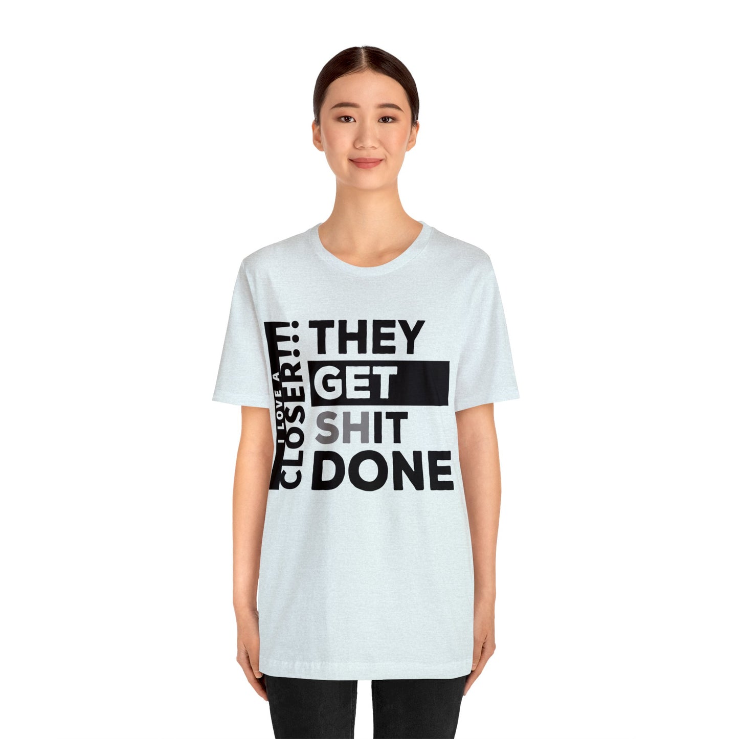 They Get Shit Done - Unisex Jersey Short Sleeve Tee