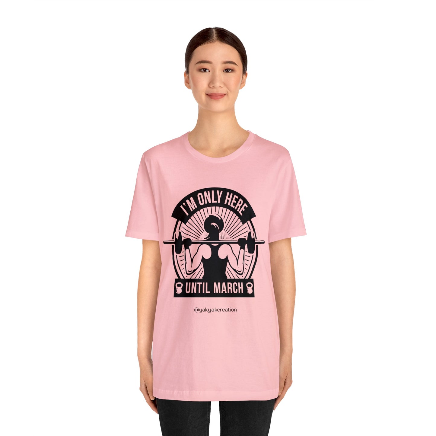 I'm only here until march - Unisex Jersey Short Sleeve Tee