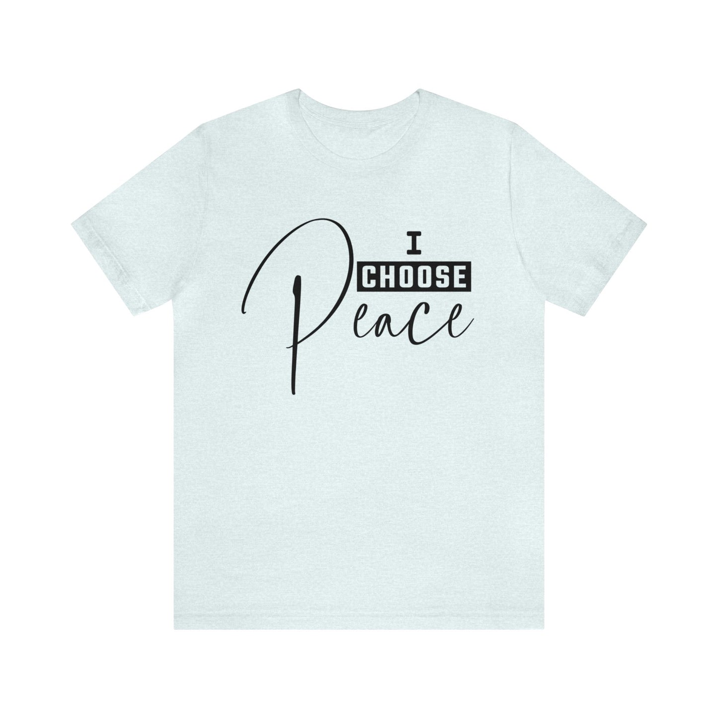 I Choose Peace - Unisex Jersey Short Sleeve Tee