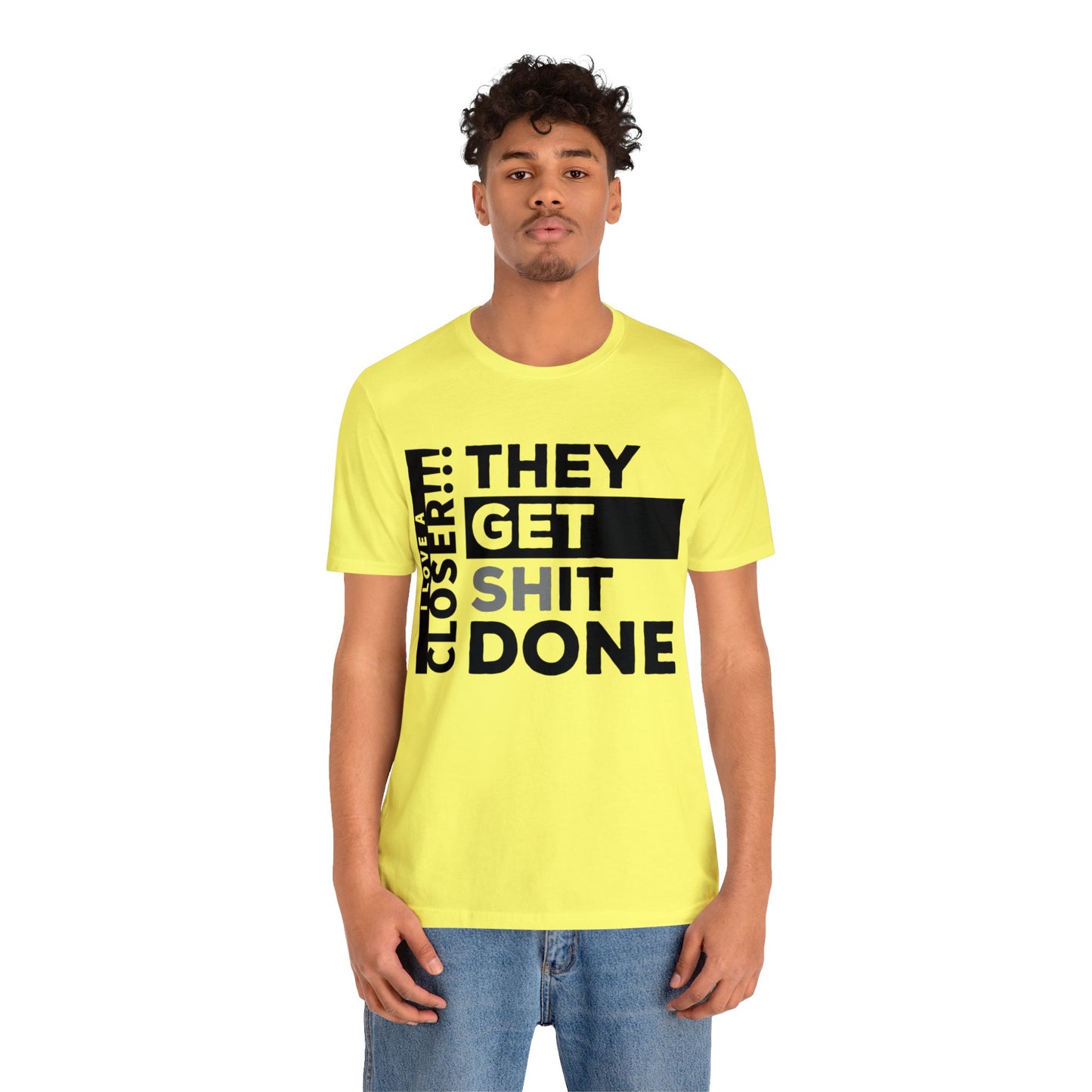 They Get Shit Done - Unisex Jersey Short Sleeve Tee