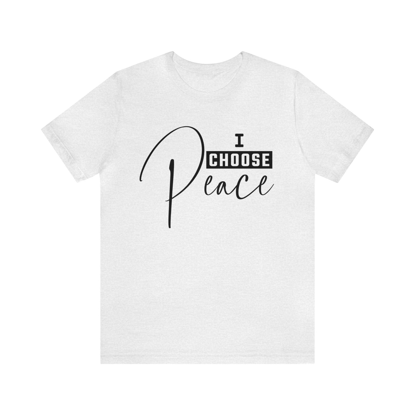 I Choose Peace - Unisex Jersey Short Sleeve Tee