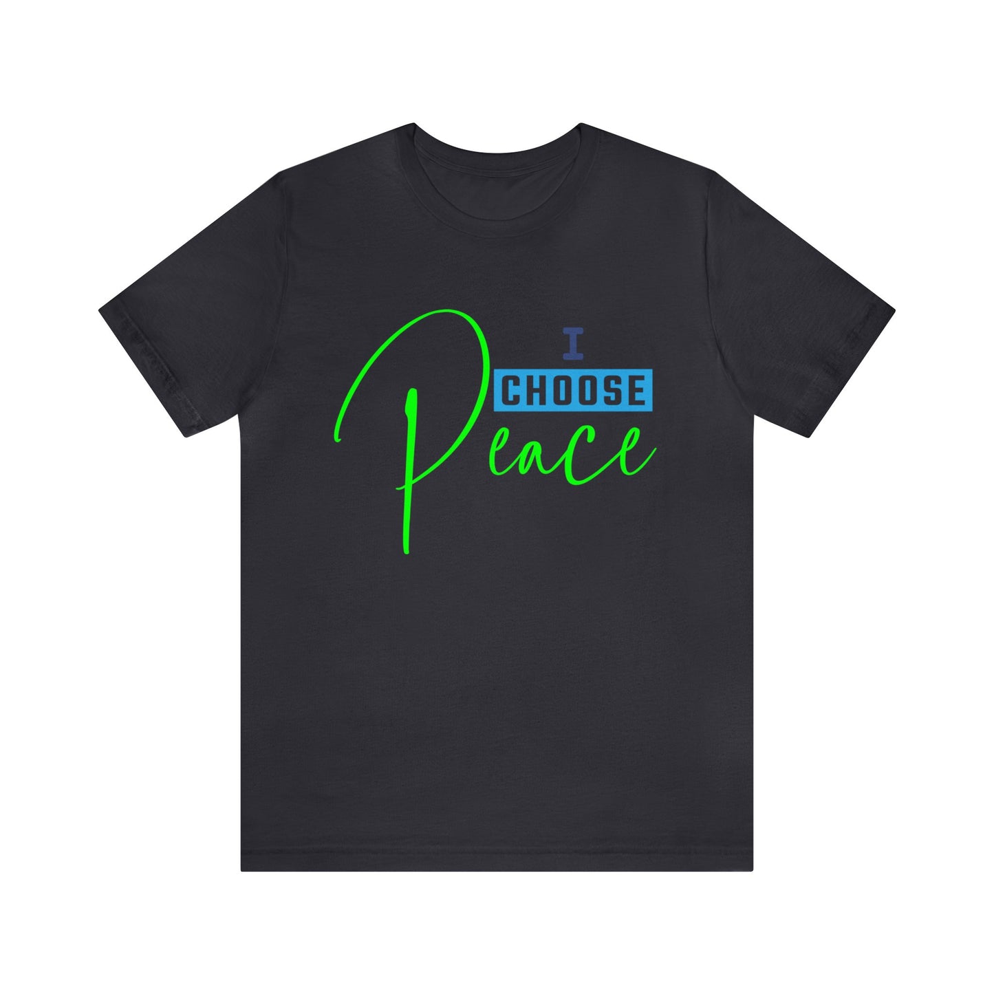I choose peace - Unisex Jersey Short Sleeve Tee