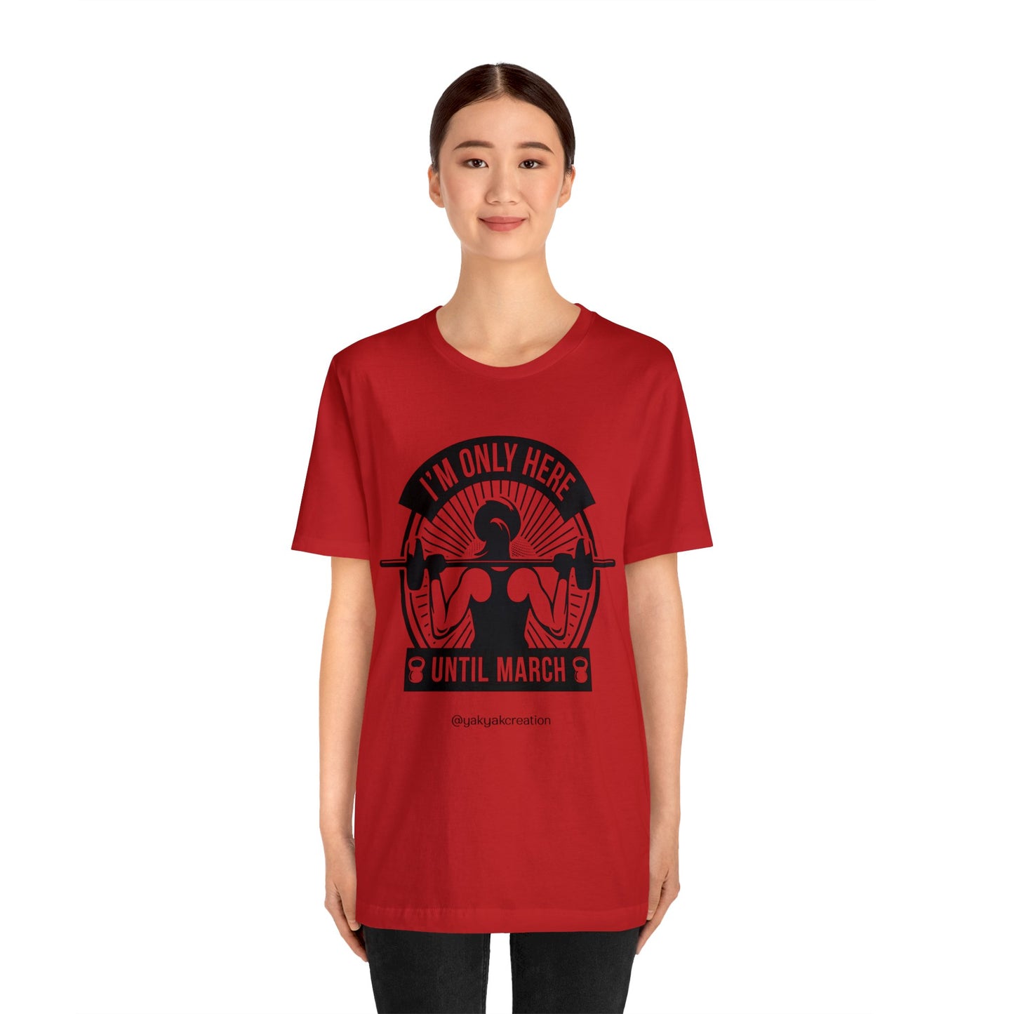 I'm only here until march - Unisex Jersey Short Sleeve Tee