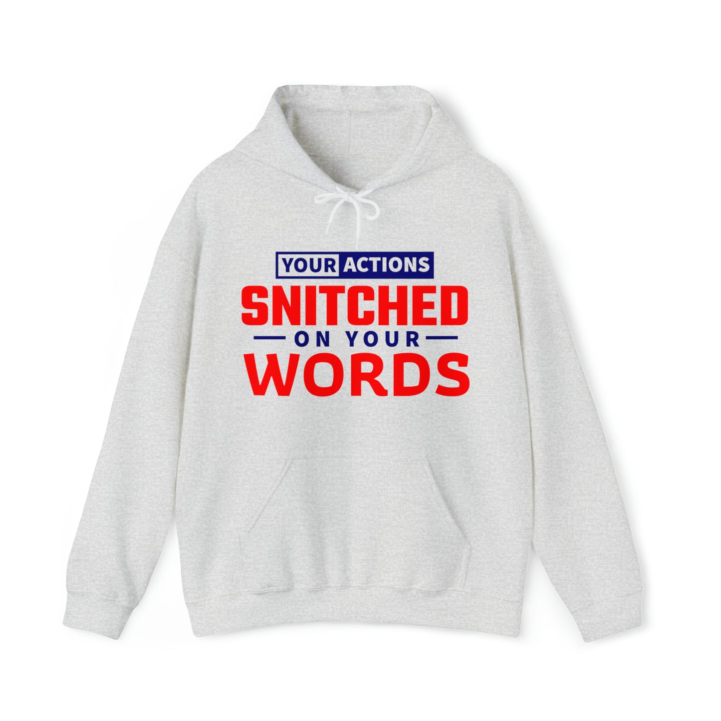 Your actions snitched on your words - Unisex Heavy Blend™ Hooded Sweatshirt