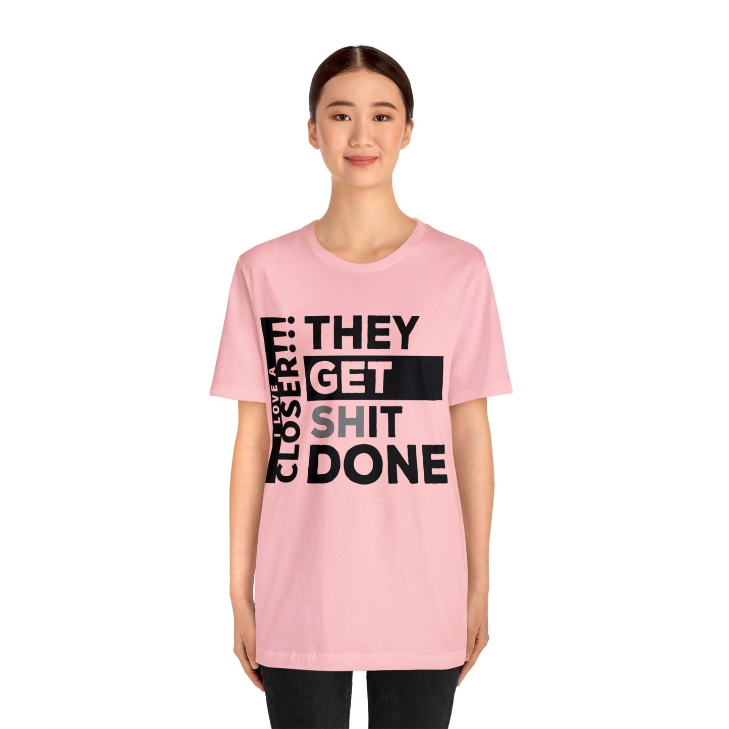 They Get Shit Done - Unisex Jersey Short Sleeve Tee