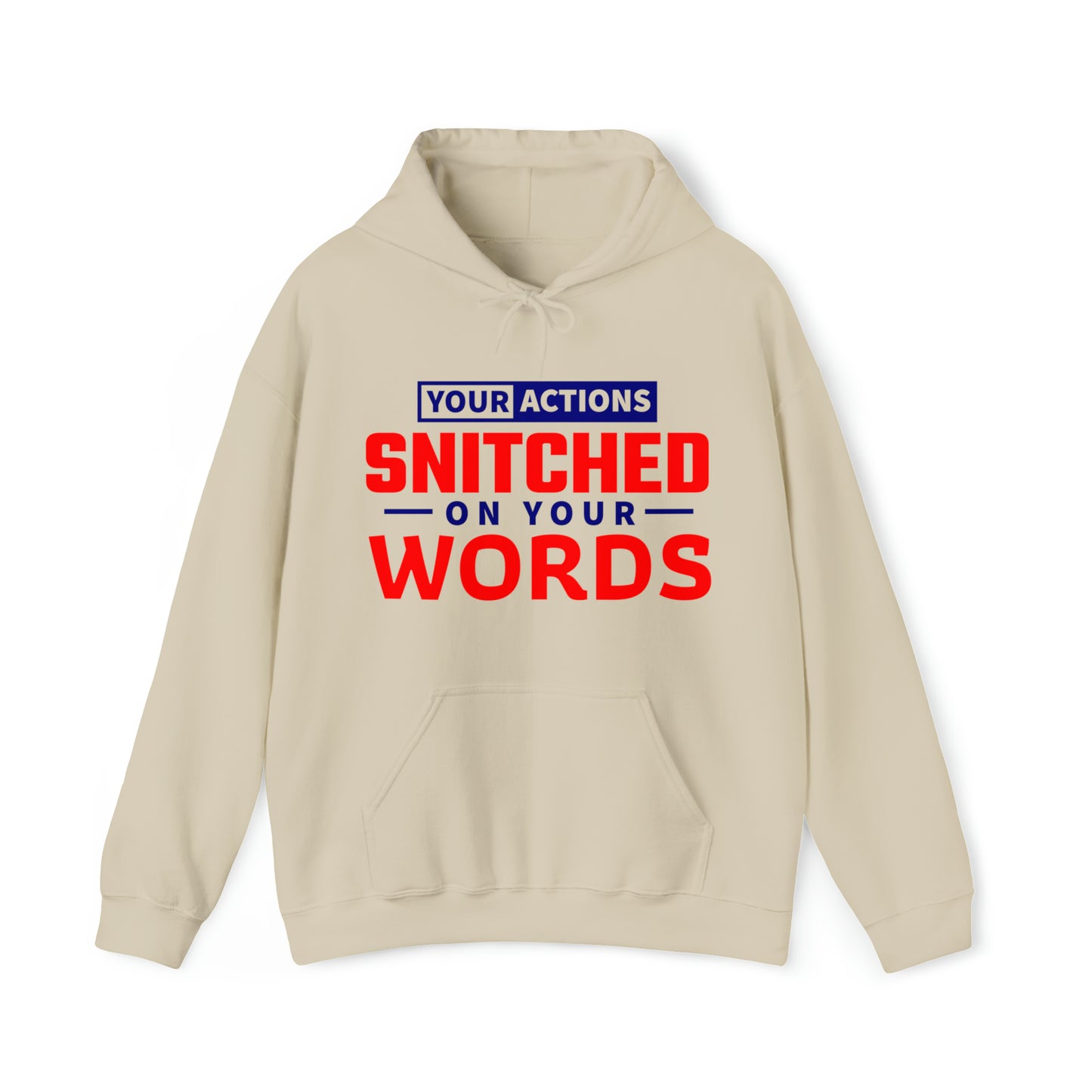 Your actions snitched on your words - Unisex Heavy Blend™ Hooded Sweatshirt