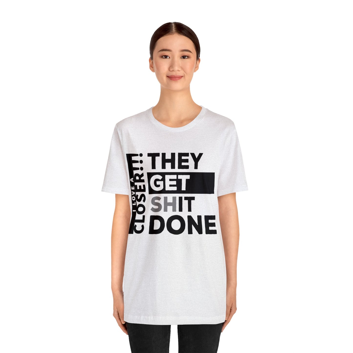 They Get Shit Done - Unisex Jersey Short Sleeve Tee