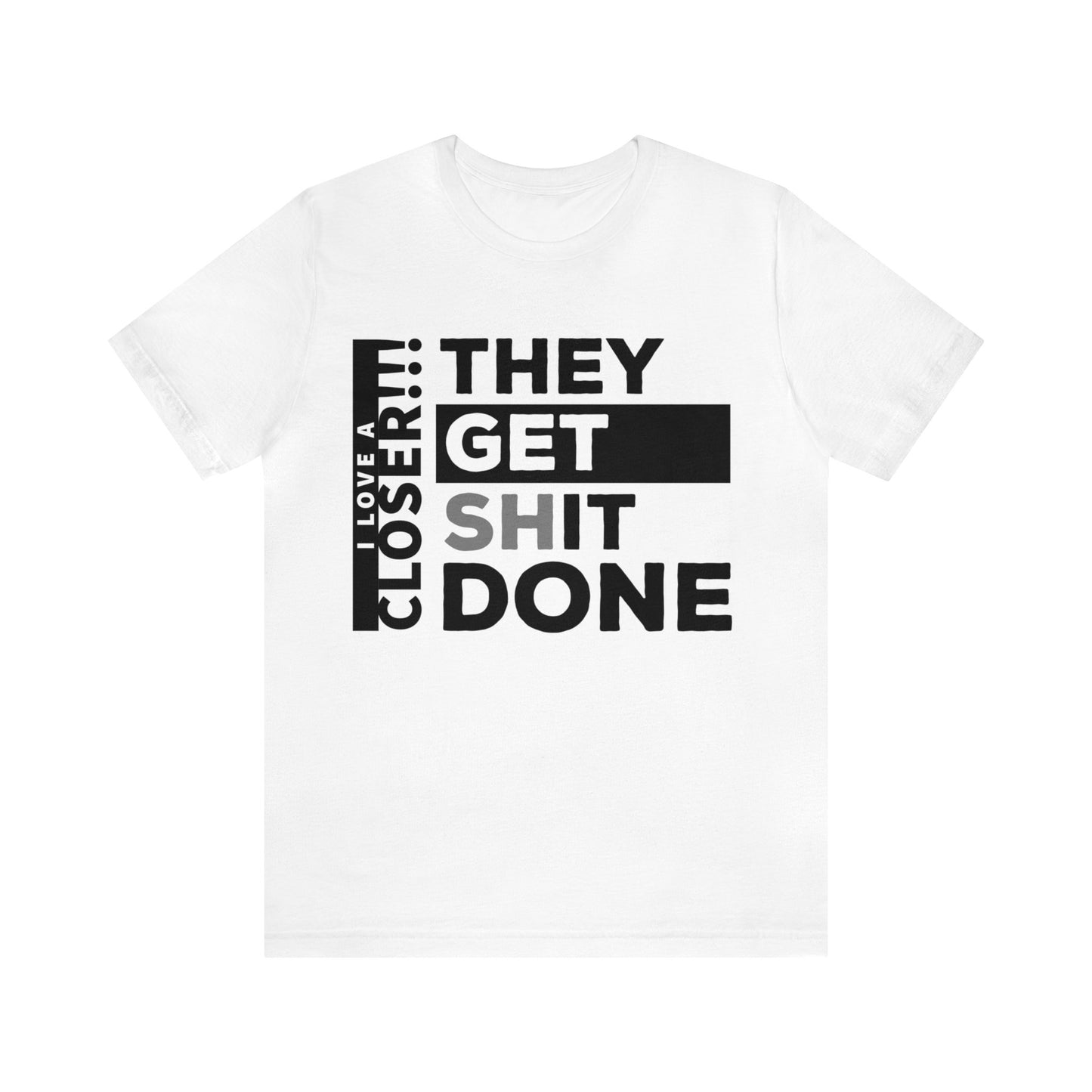 They Get Shit Done - Unisex Jersey Short Sleeve Tee