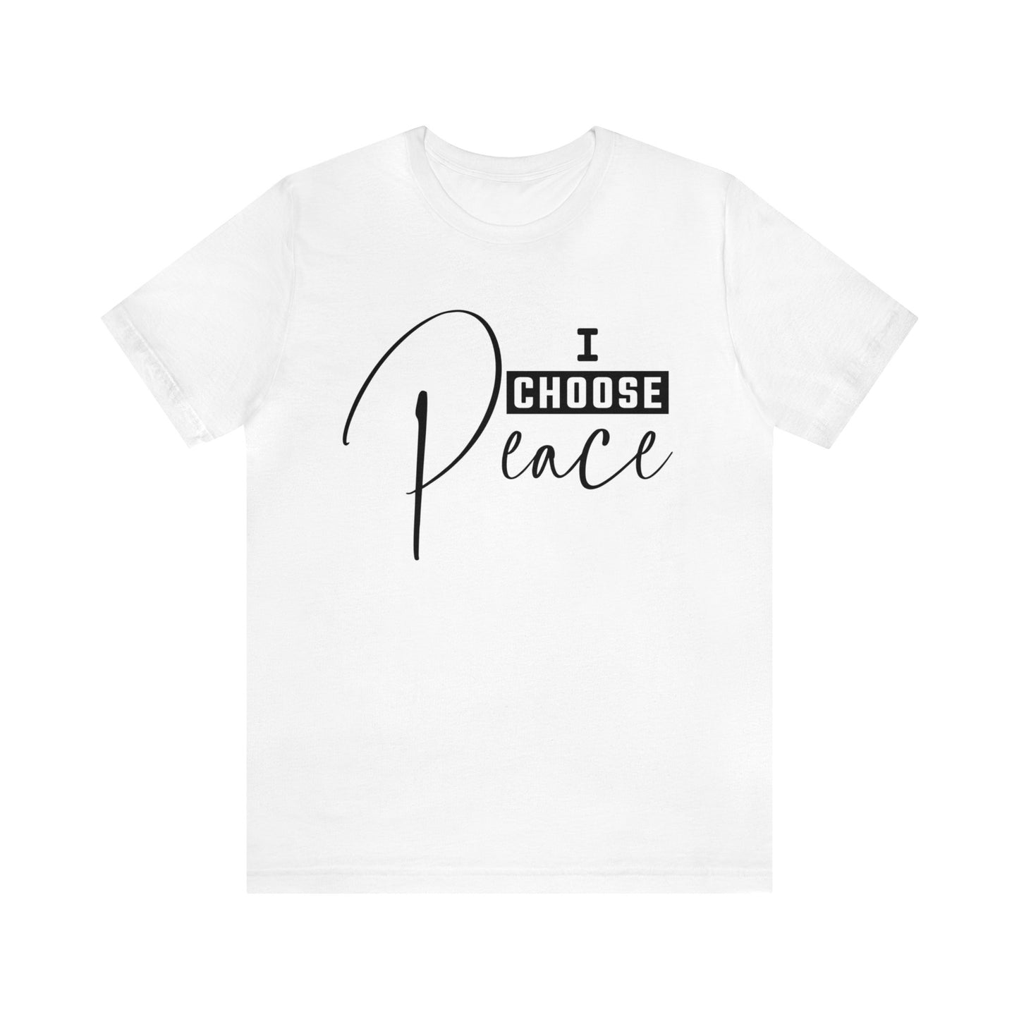 I Choose Peace - Unisex Jersey Short Sleeve Tee
