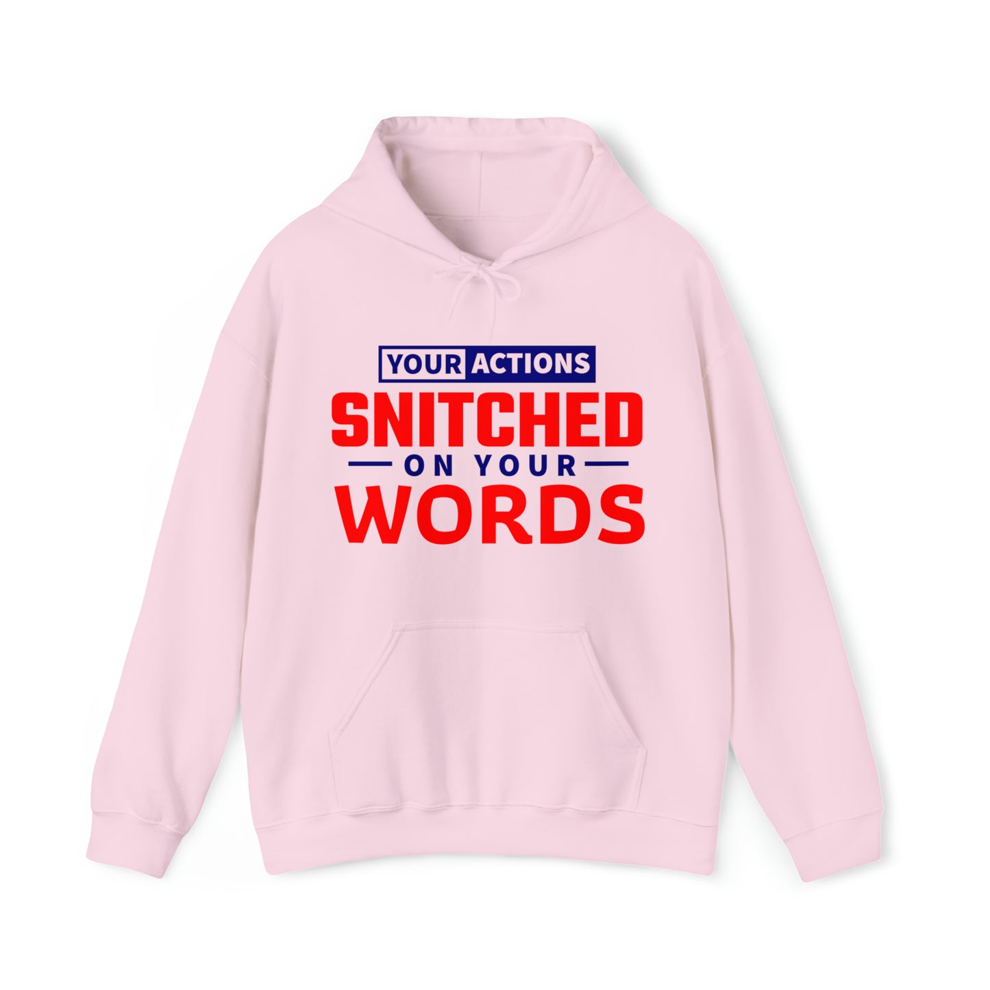 Your actions snitched on your words - Unisex Heavy Blend™ Hooded Sweatshirt