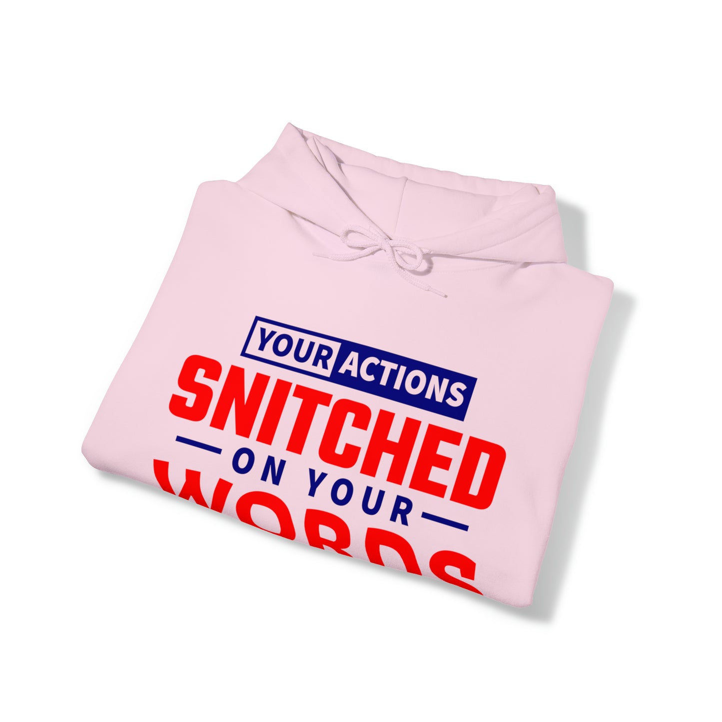 Your actions snitched on your words - Unisex Heavy Blend™ Hooded Sweatshirt