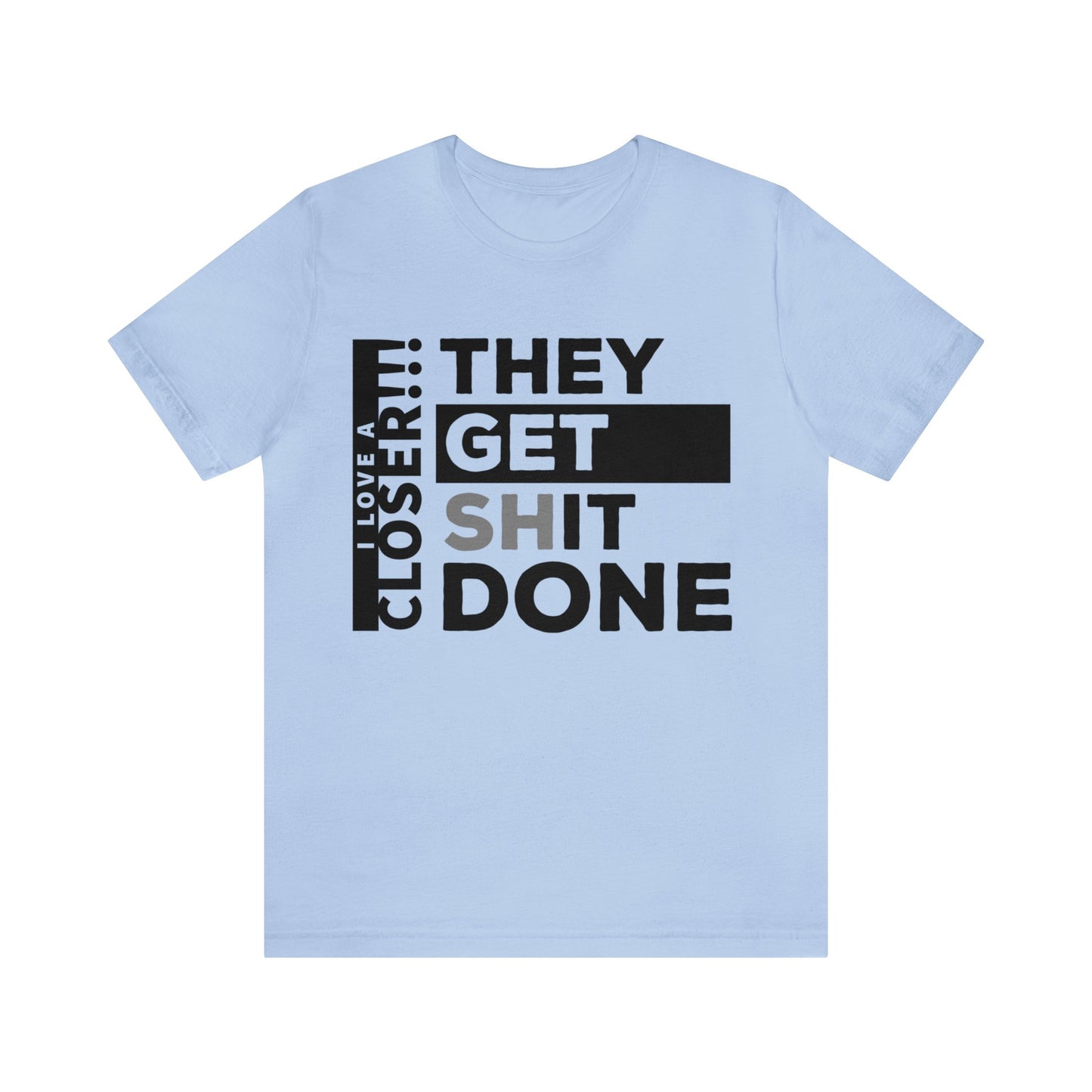 They Get Shit Done - Unisex Jersey Short Sleeve Tee