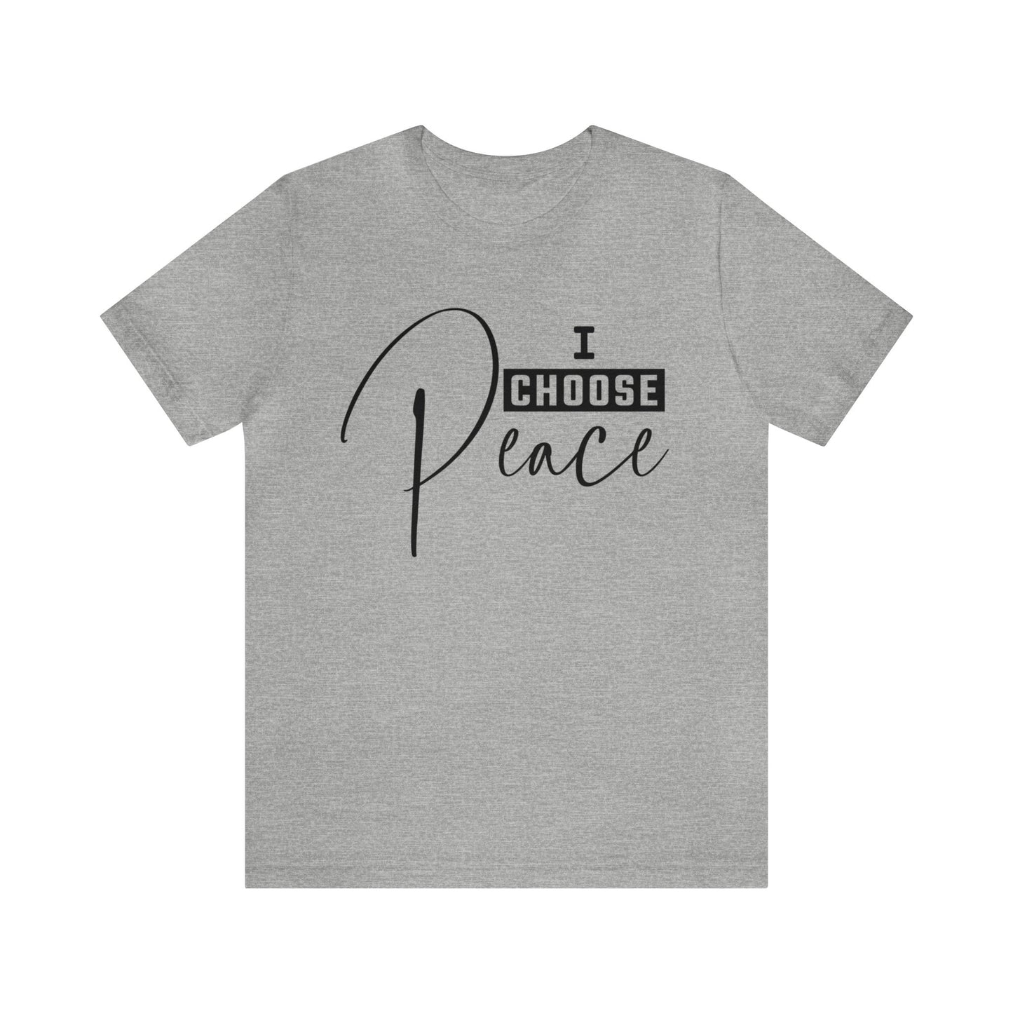 I Choose Peace - Unisex Jersey Short Sleeve Tee