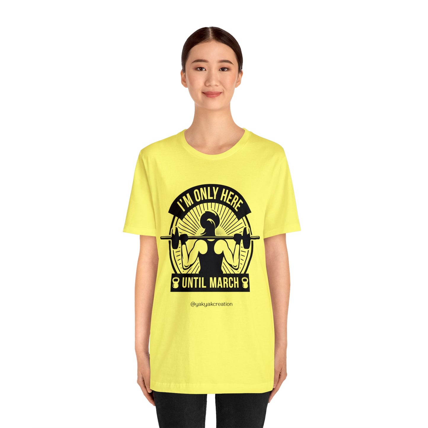 I'm only here until march - Unisex Jersey Short Sleeve Tee