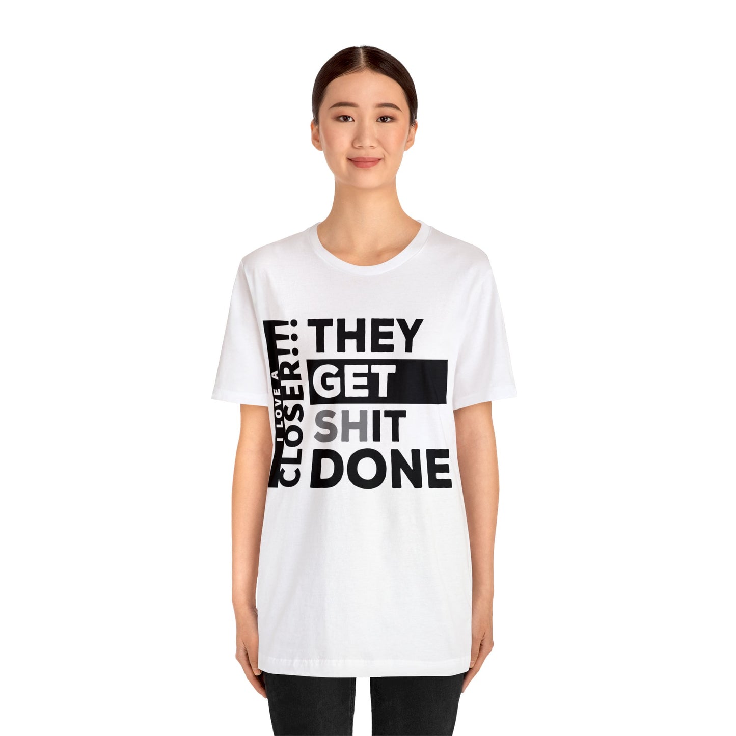 They Get Shit Done - Unisex Jersey Short Sleeve Tee