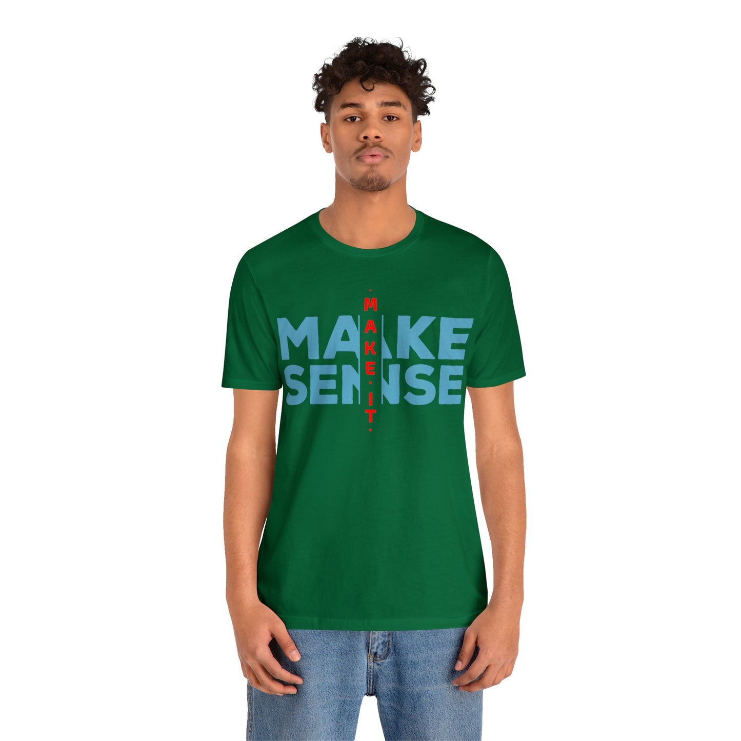 Make Sense - Unisex Jersey Short Sleeve Tee