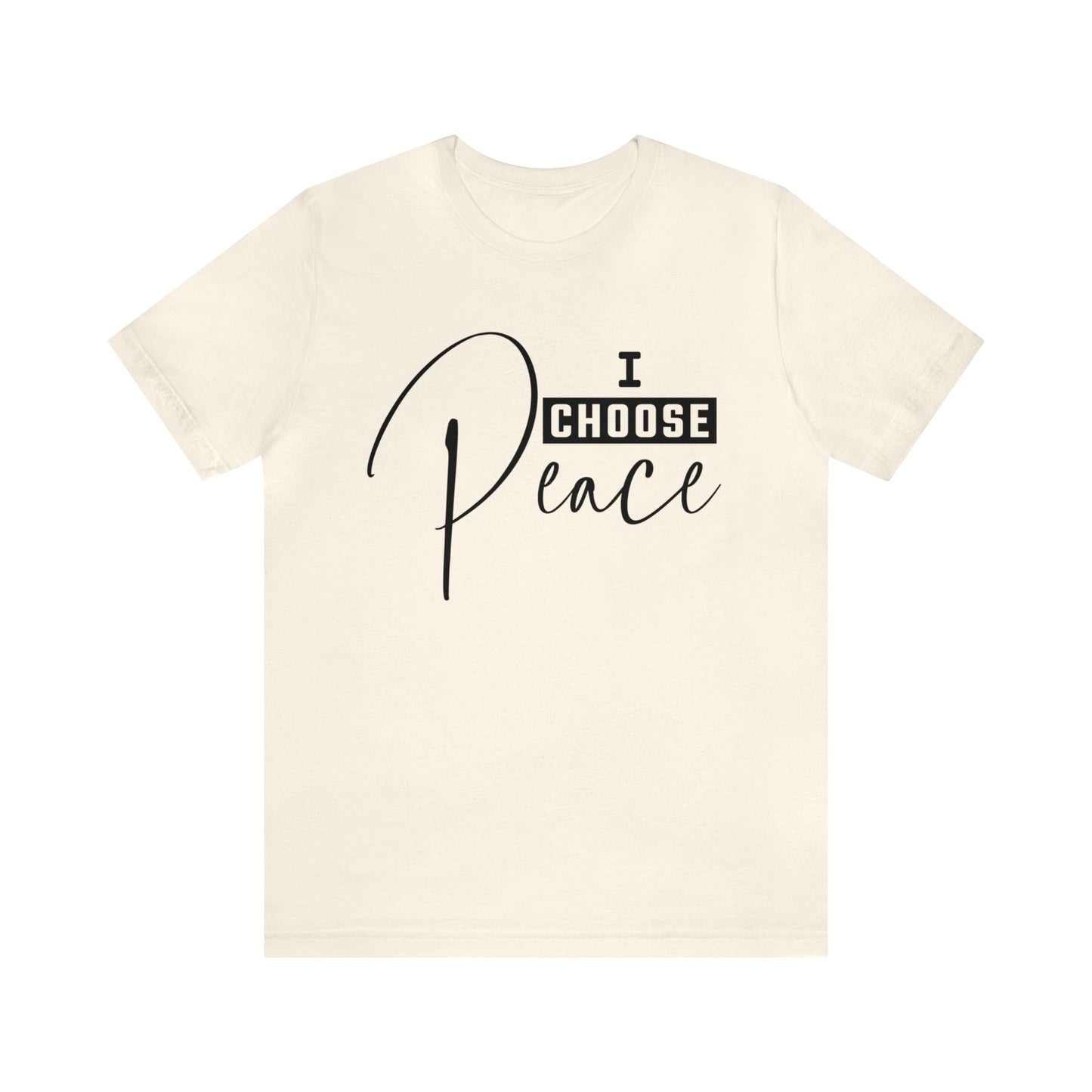 I Choose Peace - Unisex Jersey Short Sleeve Tee