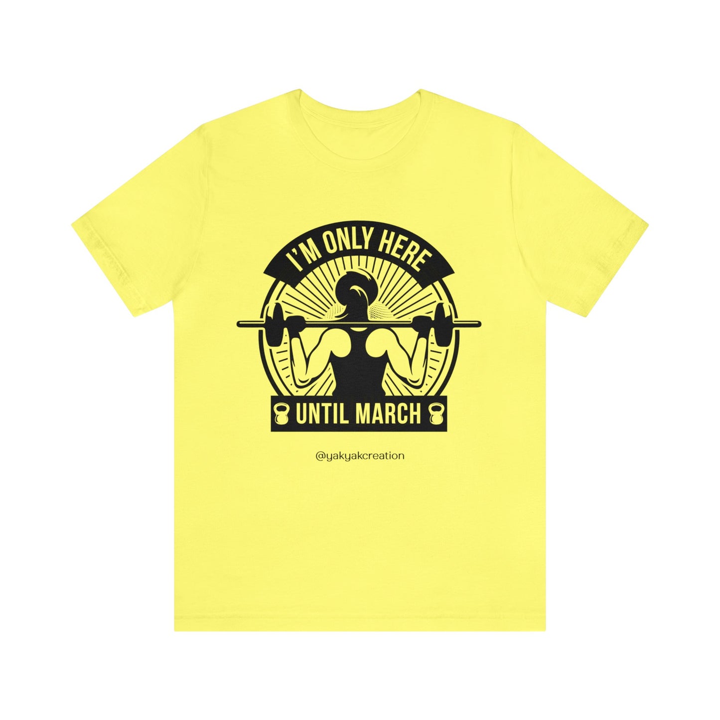 I'm only here until march - Unisex Jersey Short Sleeve Tee