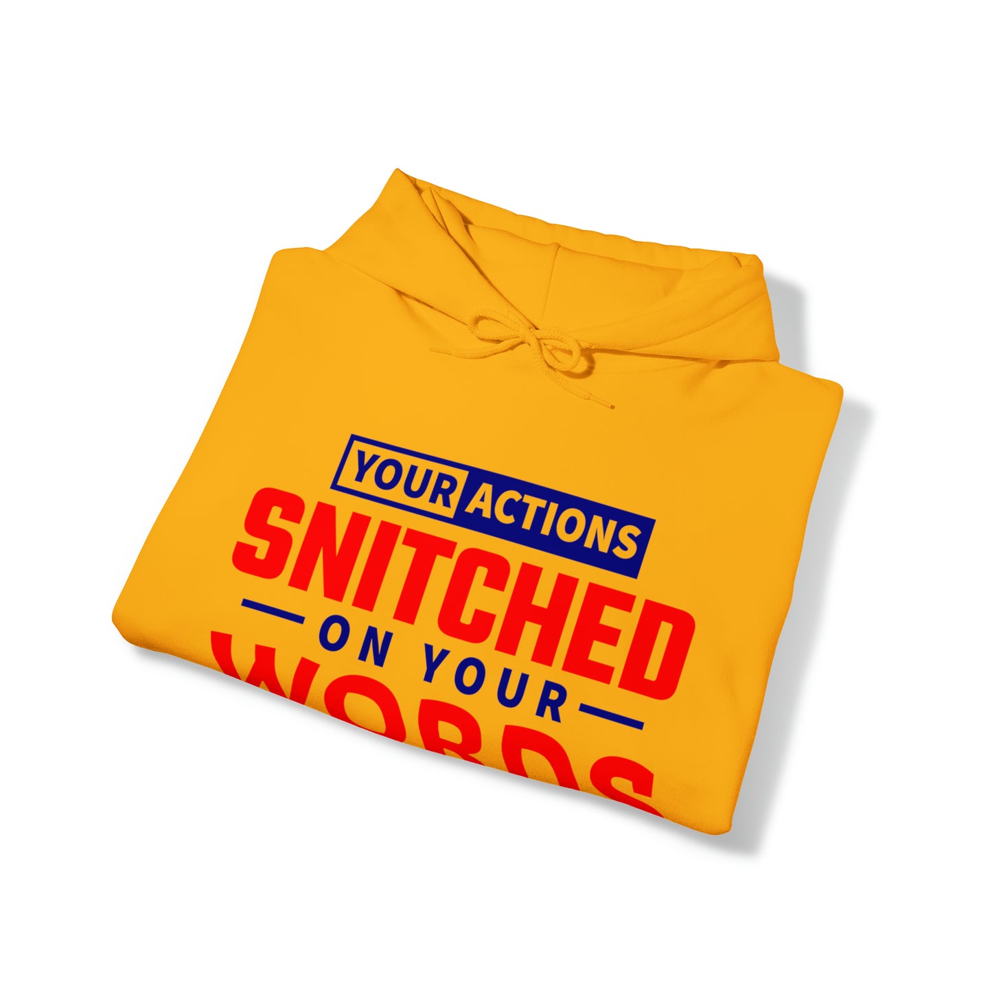 Your actions snitched on your words - Unisex Heavy Blend™ Hooded Sweatshirt