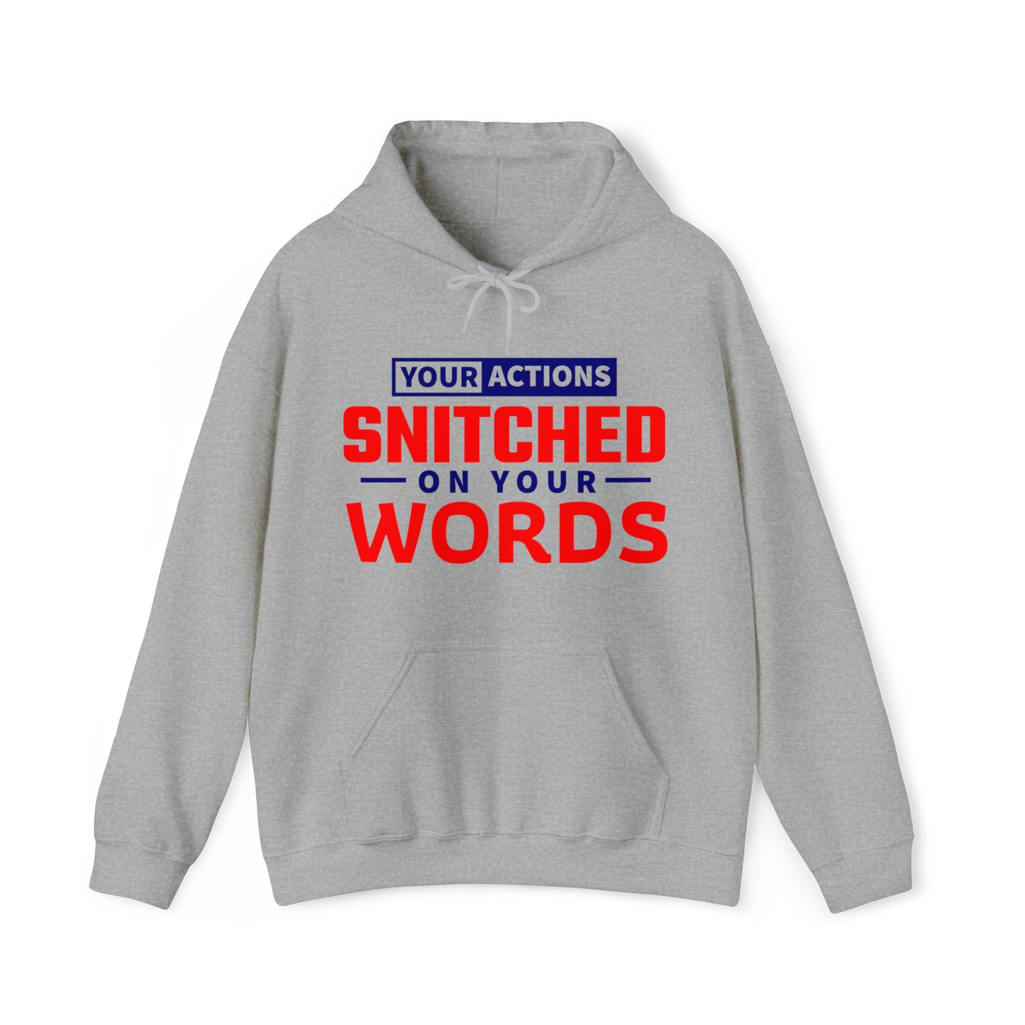 Your actions snitched on your words - Unisex Heavy Blend™ Hooded Sweatshirt