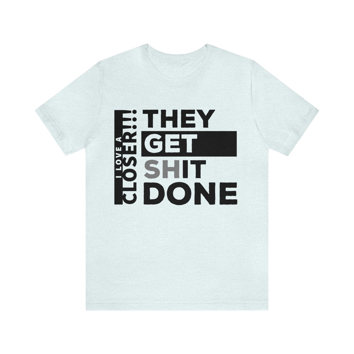 They Get Shit Done - Unisex Jersey Short Sleeve Tee