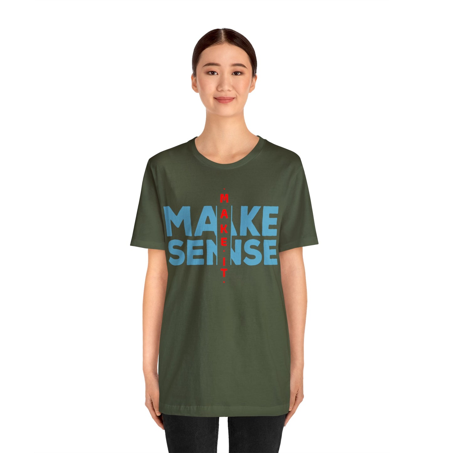Make Sense - Unisex Jersey Short Sleeve Tee