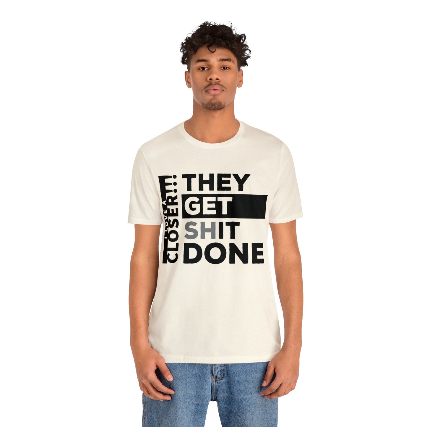They Get Shit Done - Unisex Jersey Short Sleeve Tee