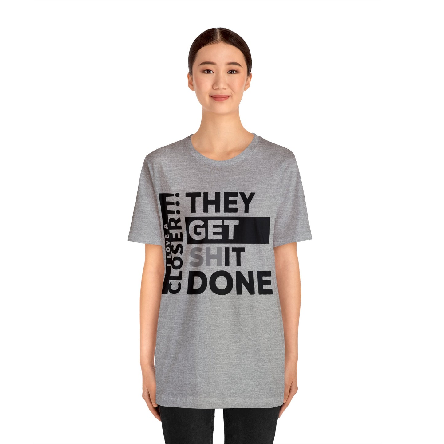 They Get Shit Done - Unisex Jersey Short Sleeve Tee