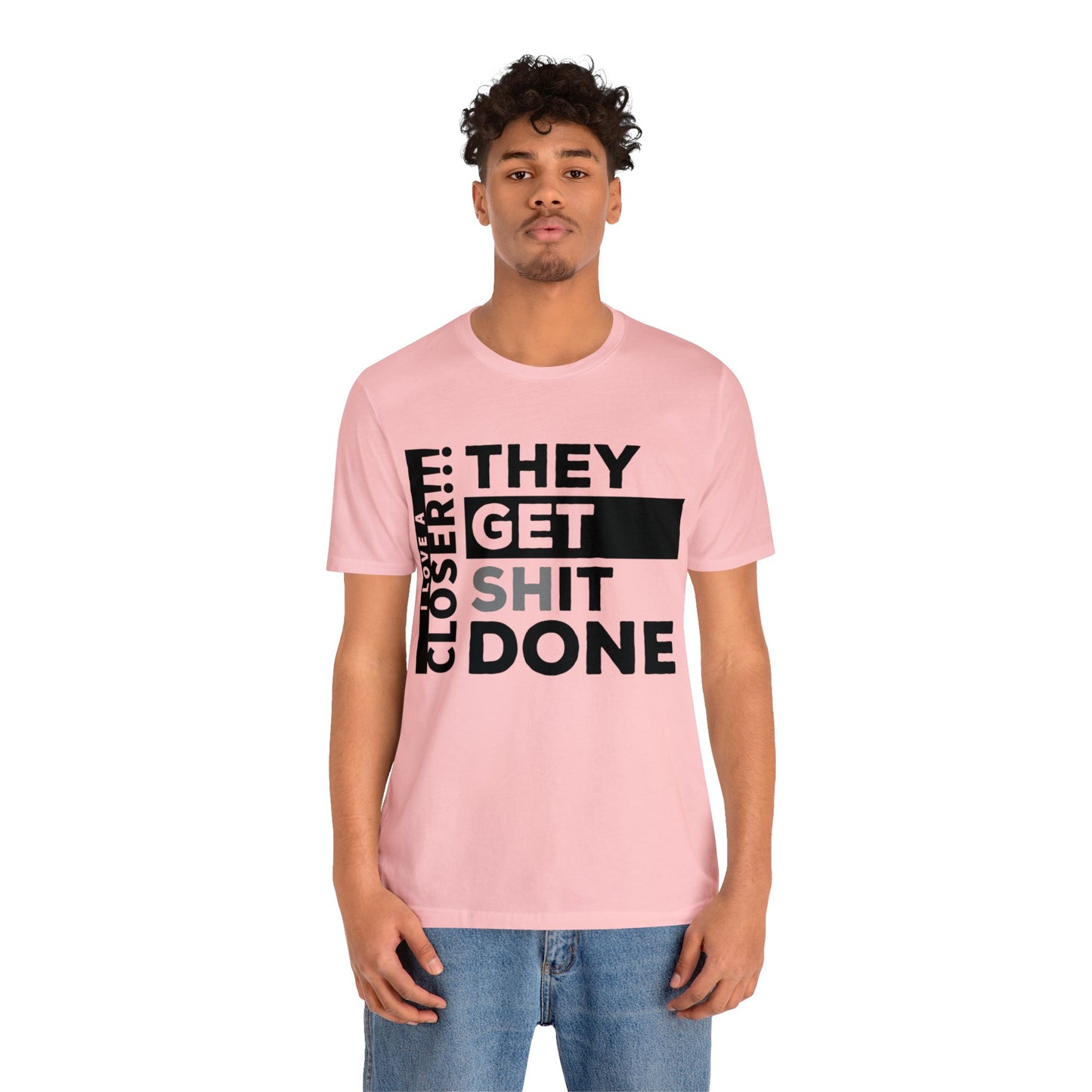 They Get Shit Done - Unisex Jersey Short Sleeve Tee