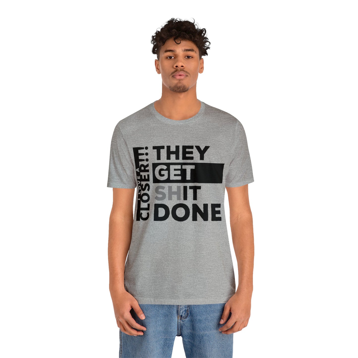 They Get Shit Done - Unisex Jersey Short Sleeve Tee