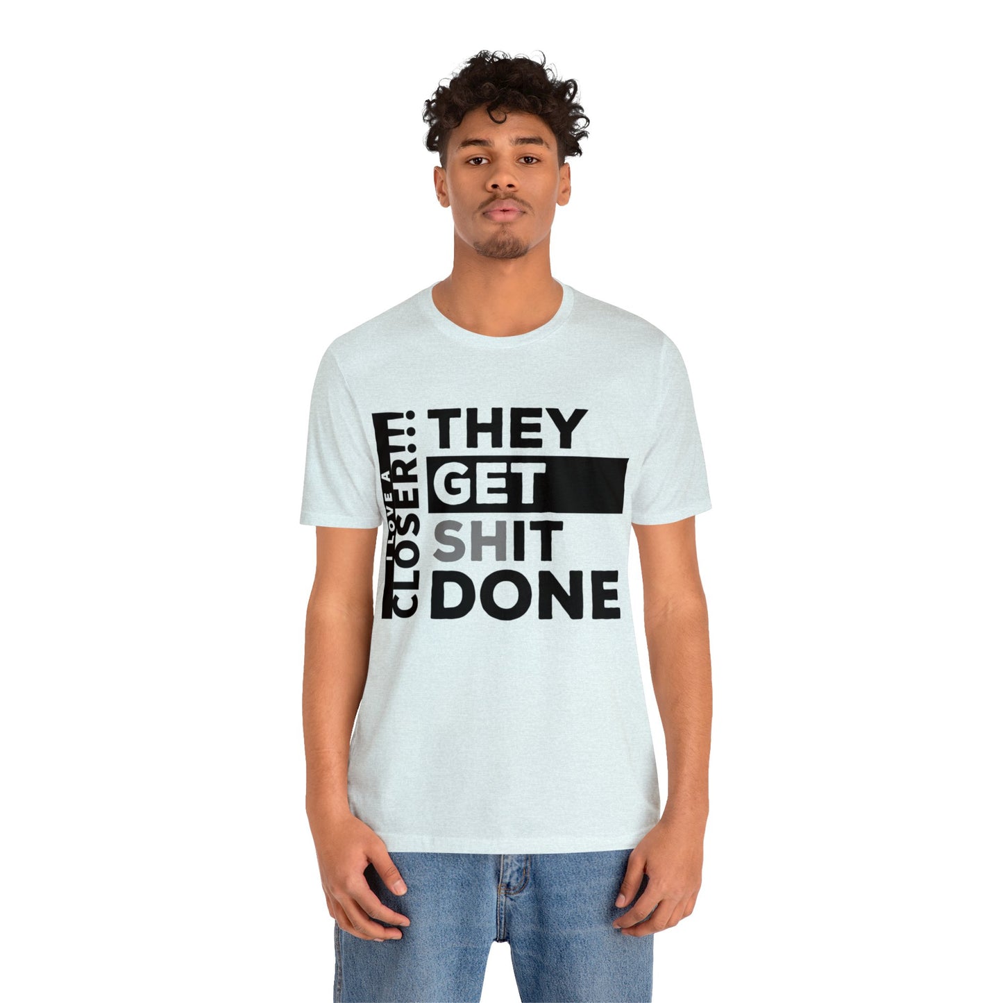 They Get Shit Done - Unisex Jersey Short Sleeve Tee