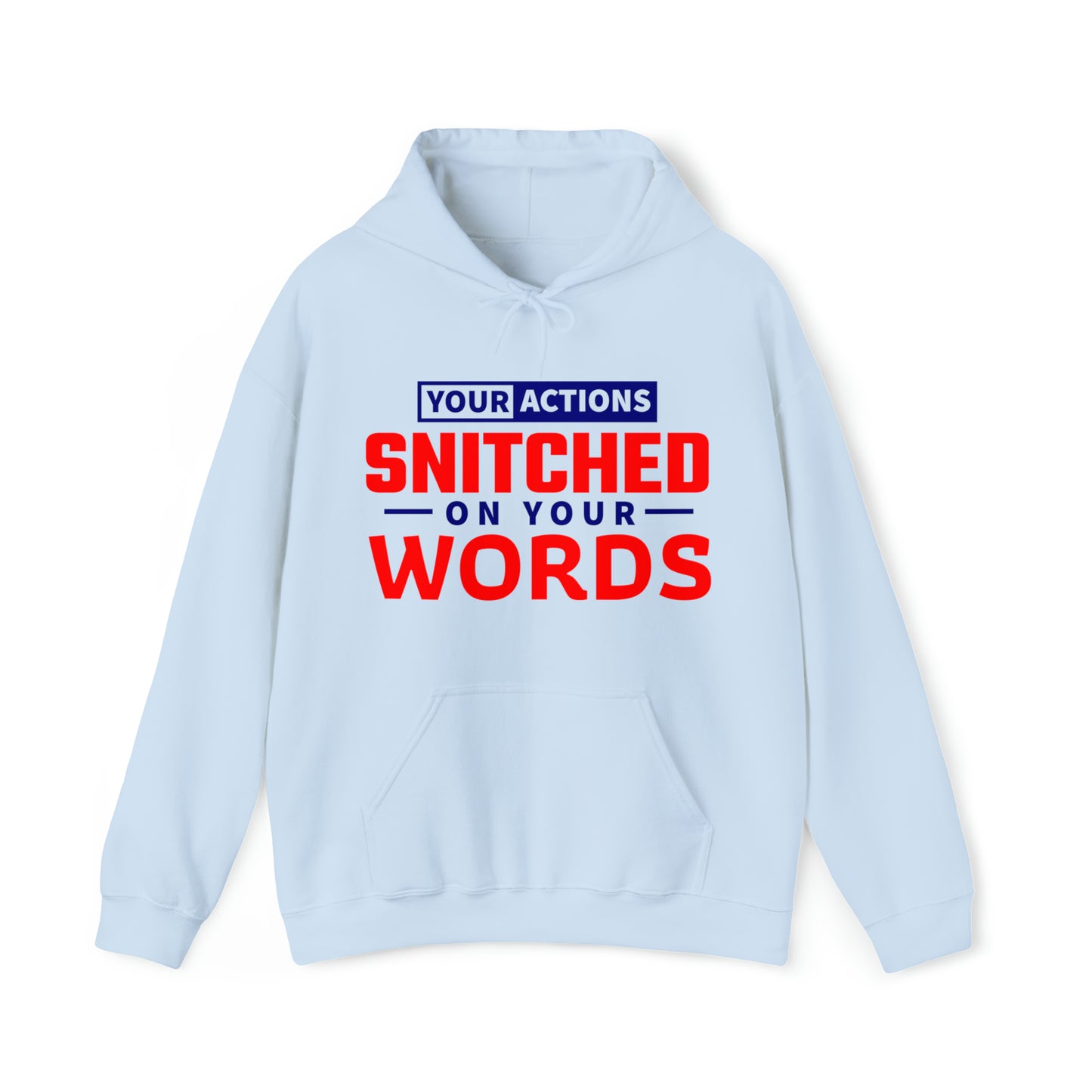 Your actions snitched on your words - Unisex Heavy Blend™ Hooded Sweatshirt