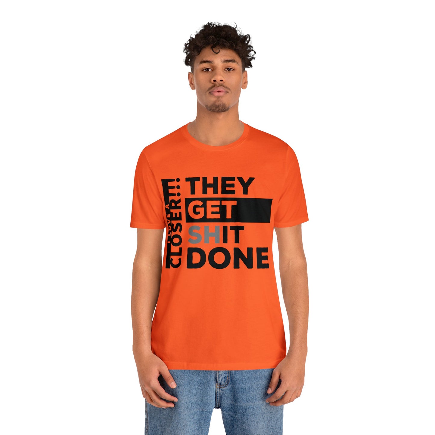 They Get Shit Done - Unisex Jersey Short Sleeve Tee