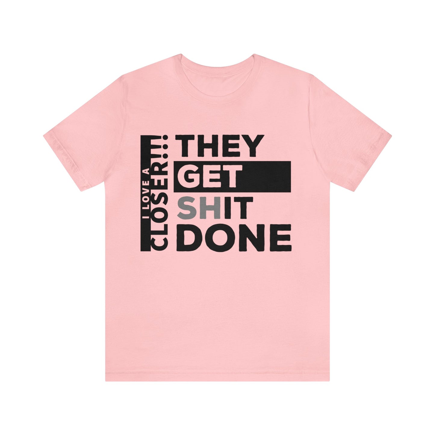 They Get Shit Done - Unisex Jersey Short Sleeve Tee