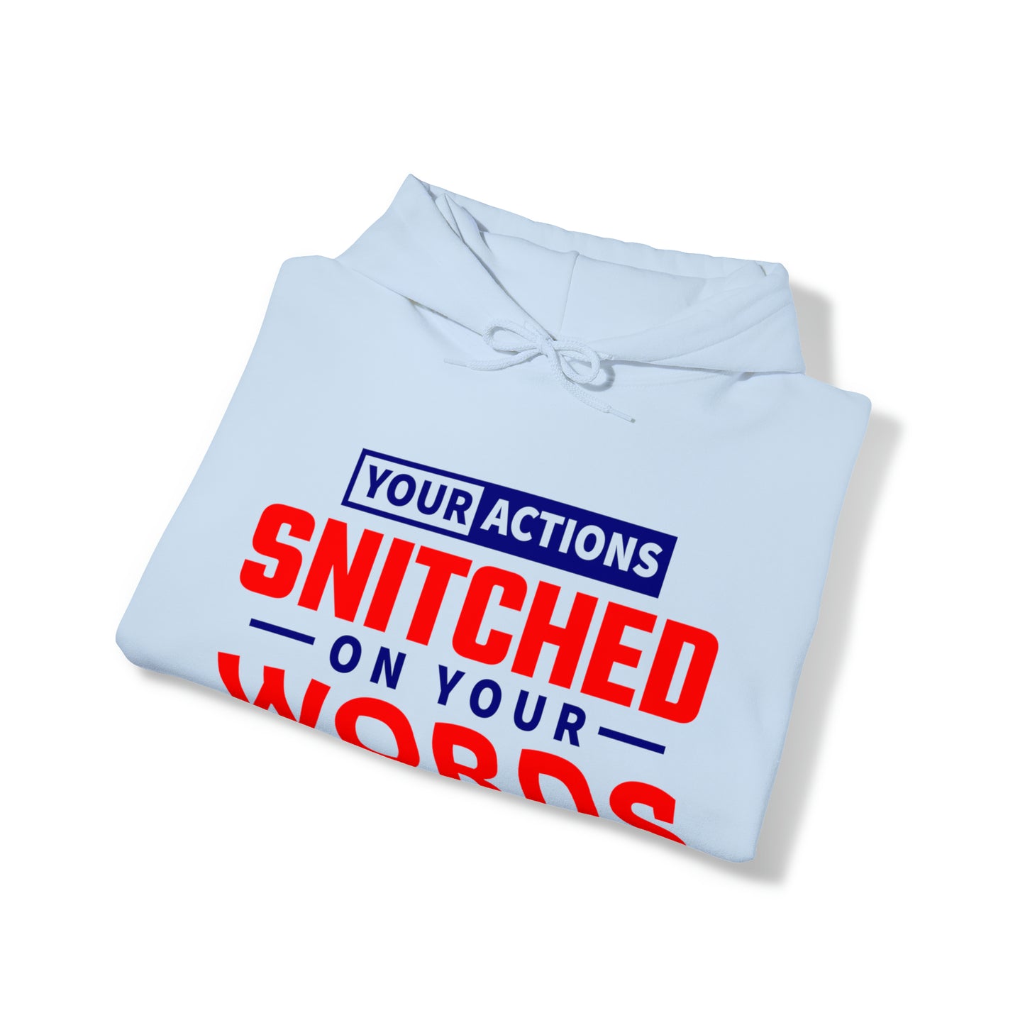 Your actions snitched on your words - Unisex Heavy Blend™ Hooded Sweatshirt