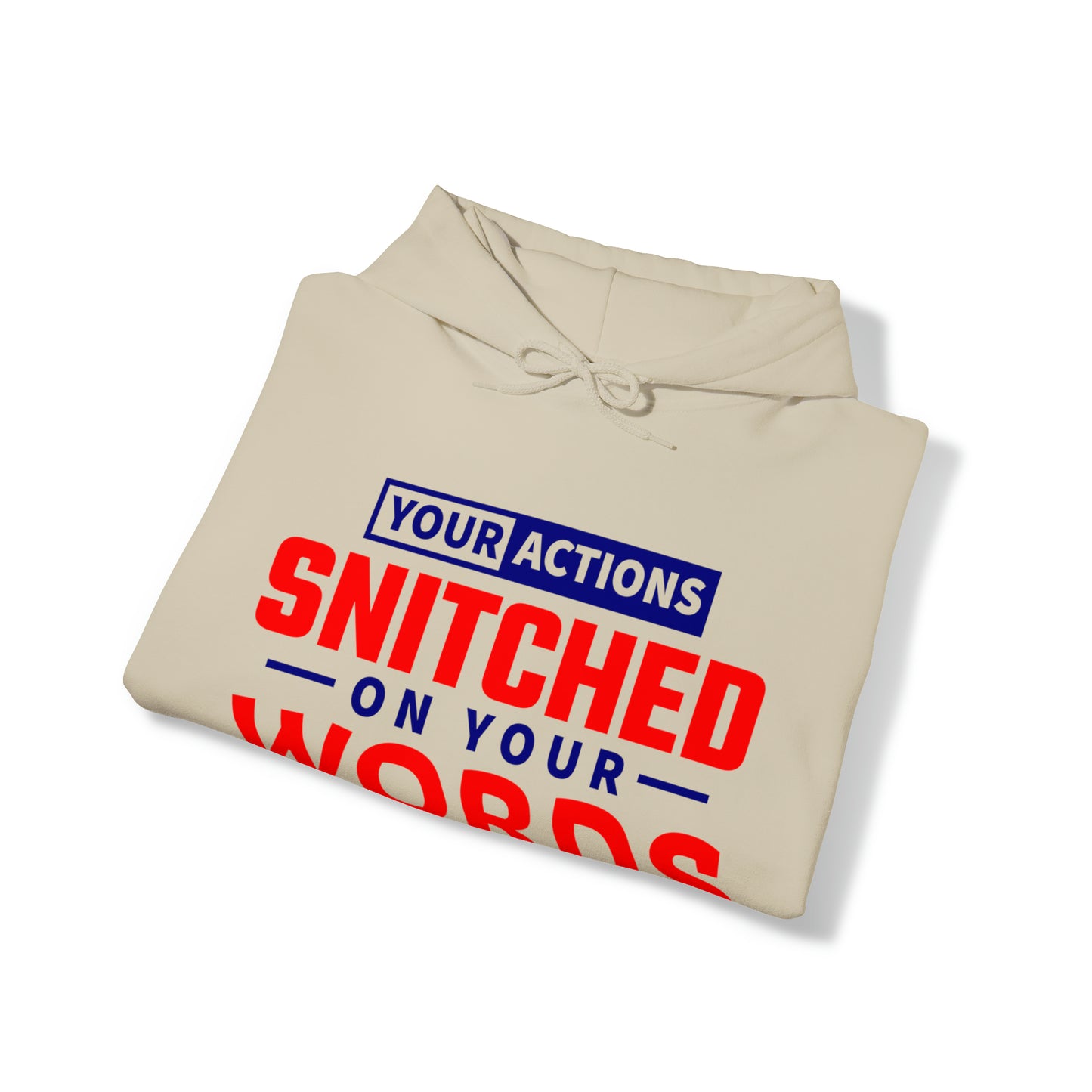 Your actions snitched on your words - Unisex Heavy Blend™ Hooded Sweatshirt