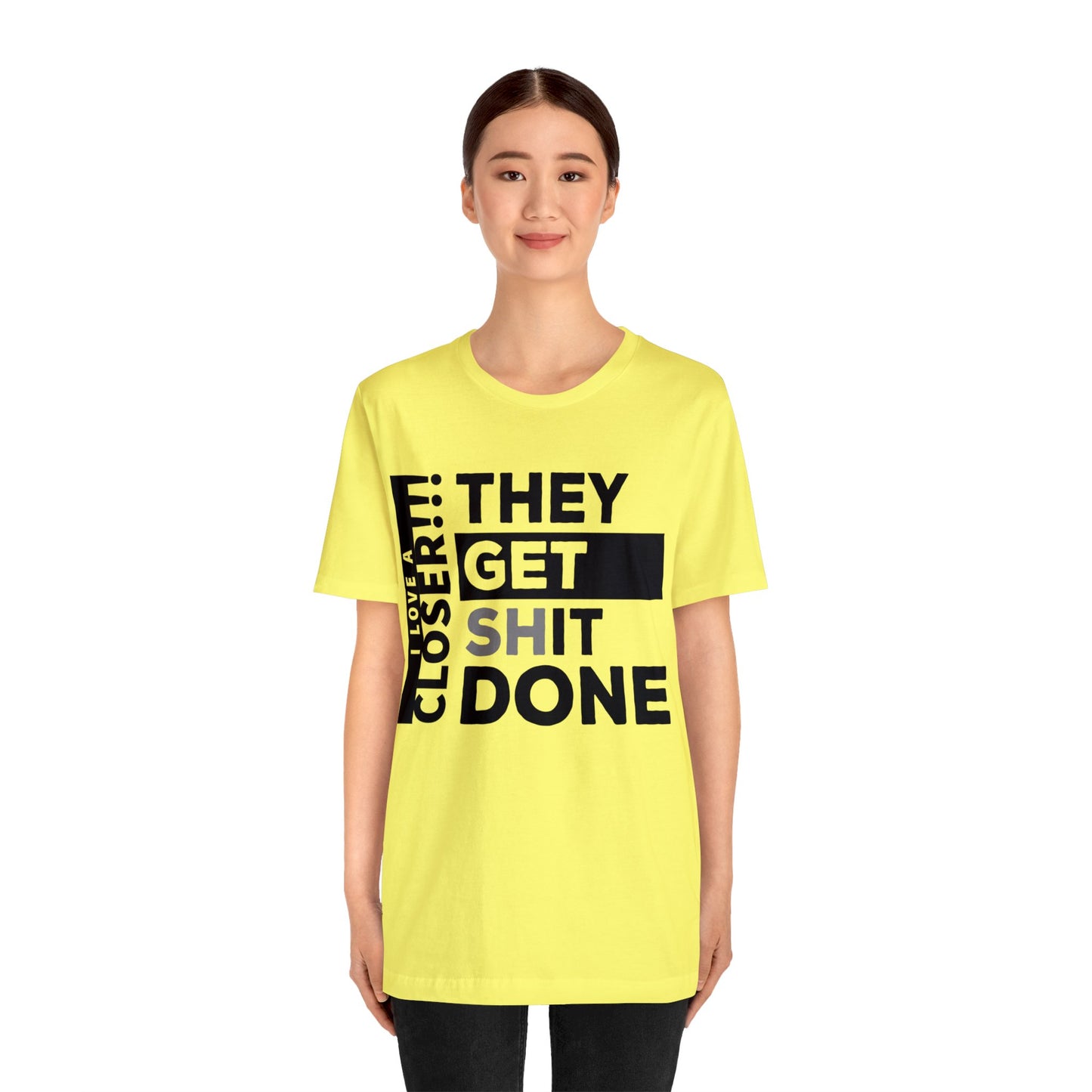 They Get Shit Done - Unisex Jersey Short Sleeve Tee