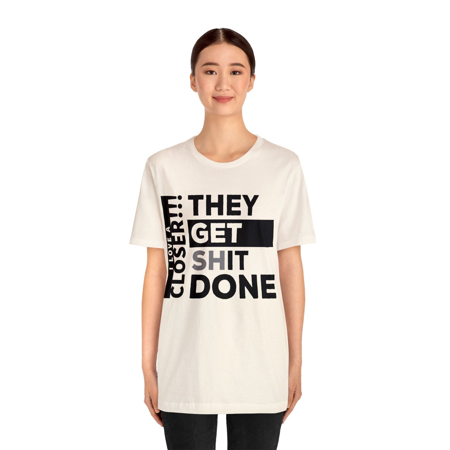 They Get Shit Done - Unisex Jersey Short Sleeve Tee