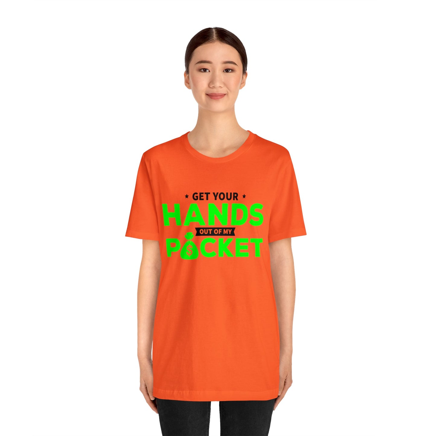 Get your hands out of my Pocket - Unisex Jersey Short Sleeve Tee