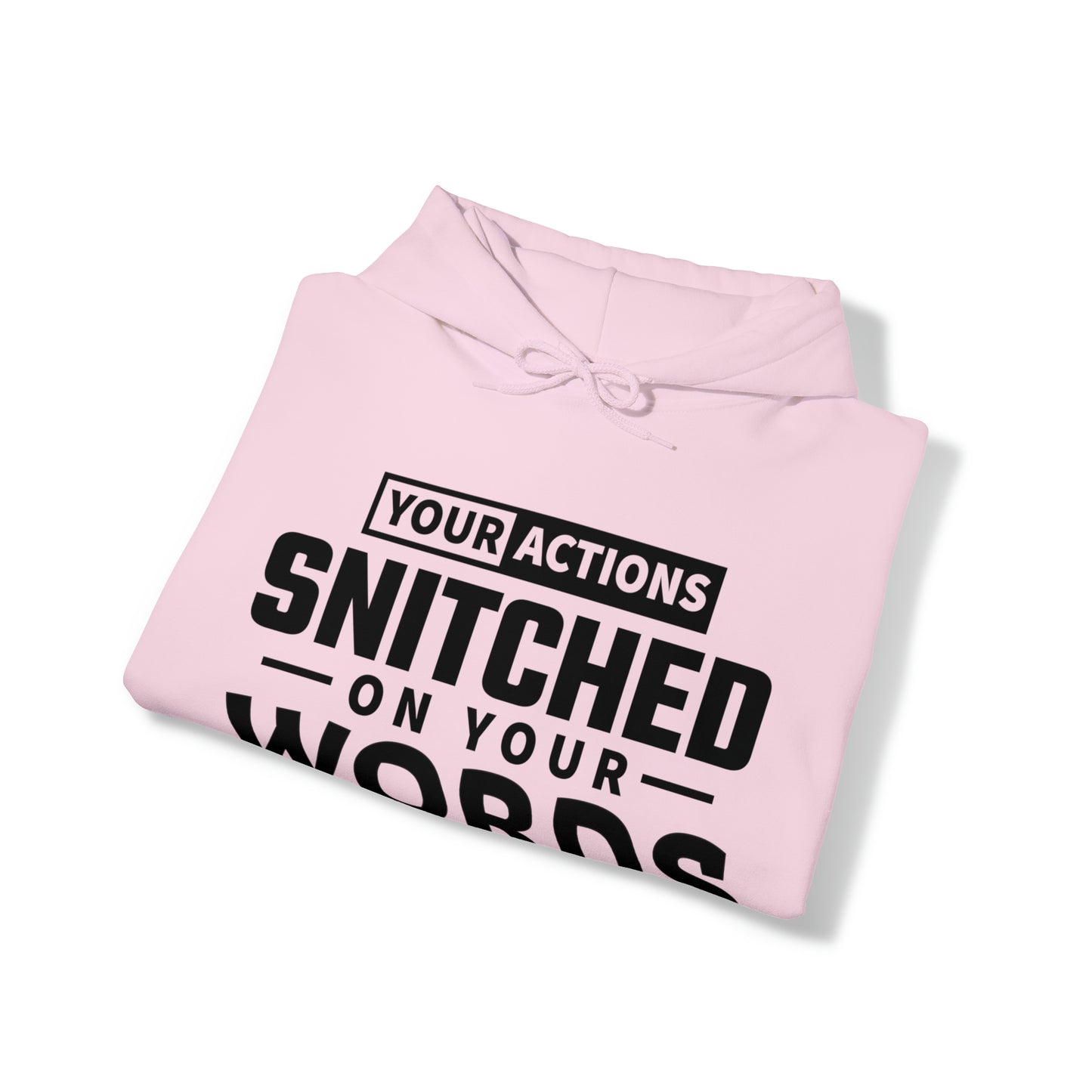 Your actions snitched on your words - Unisex Heavy Blend™ Hooded Sweatshirt