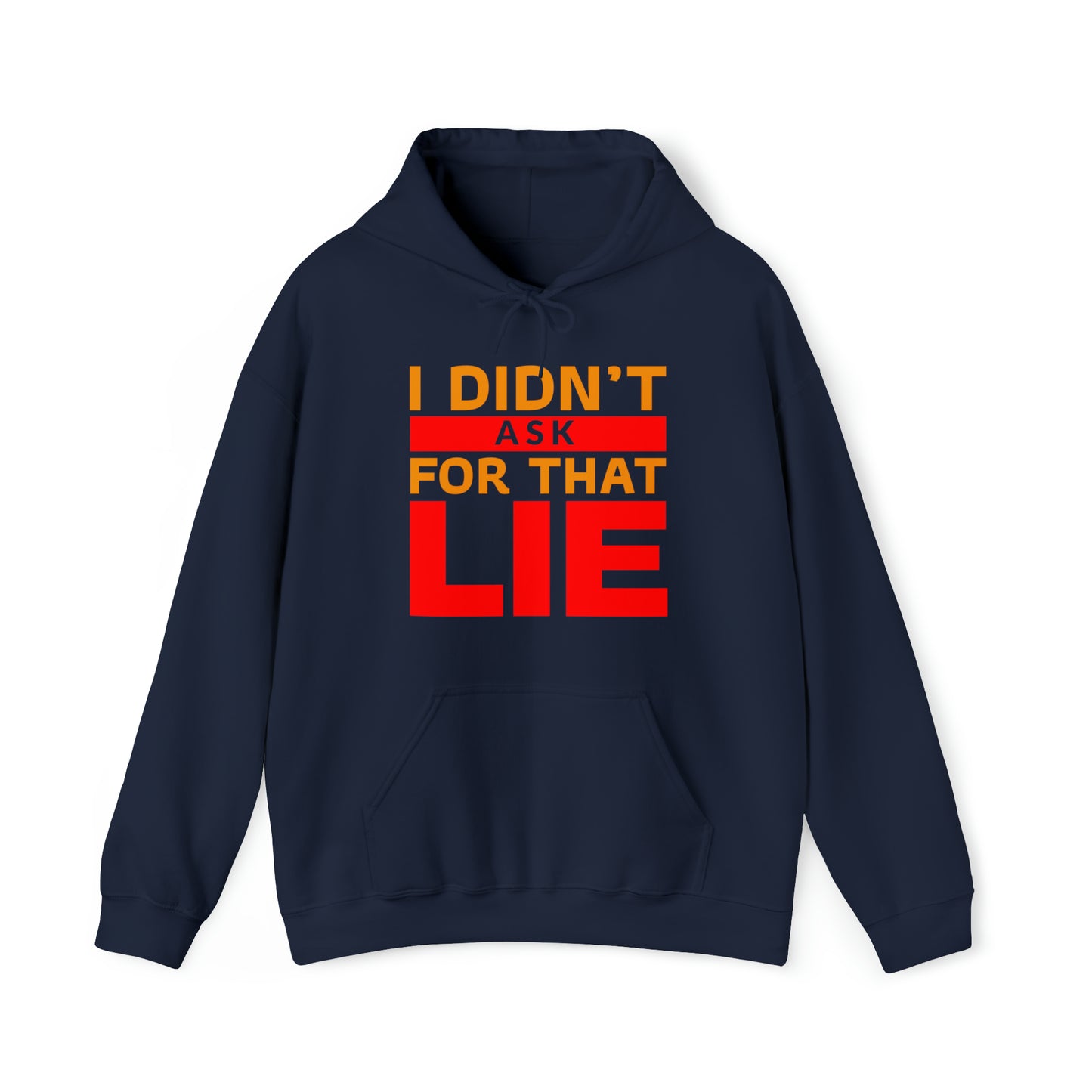 I did'nt ask for that Lie - Unisex Heavy Blend™ Hooded Sweatshirt