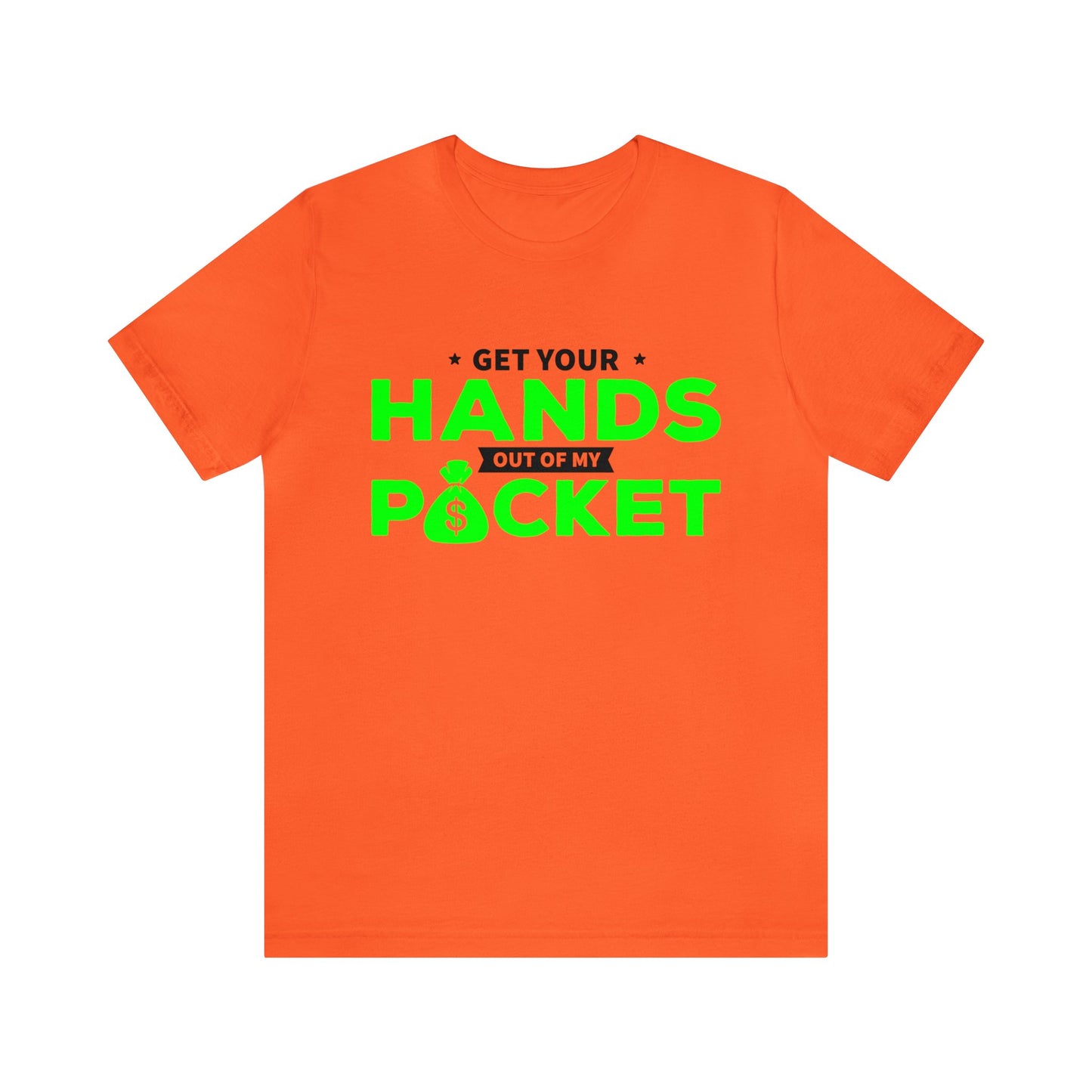 Get your hands out of my Pocket - Unisex Jersey Short Sleeve Tee