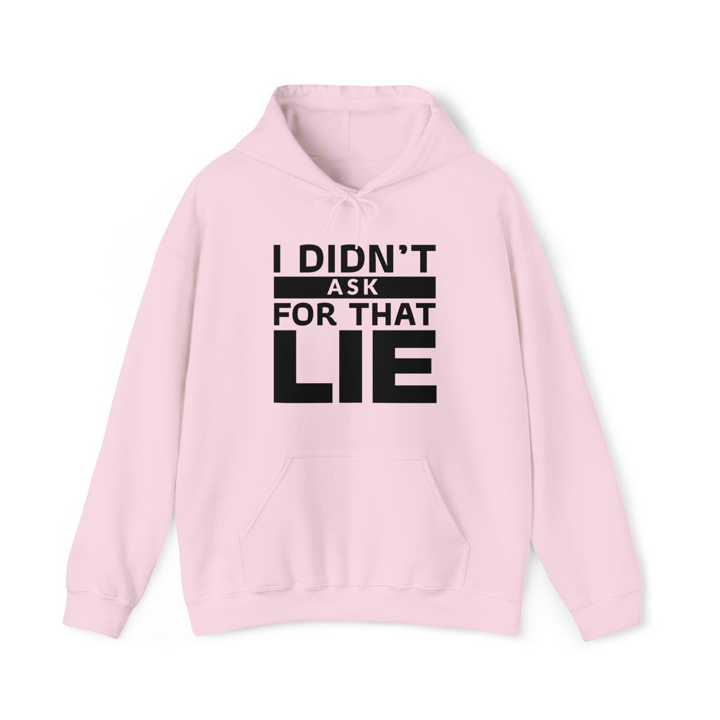 I didn't ask for that Lie - Unisex Heavy Blend™ Hooded Sweatshirt