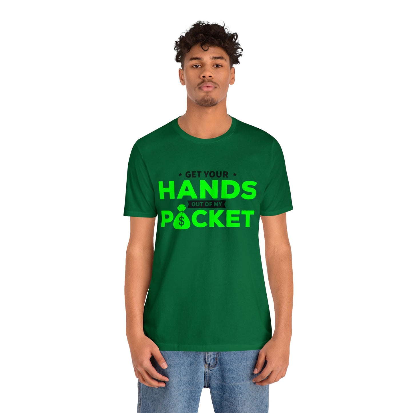 Get your hands out of my Pocket - Unisex Jersey Short Sleeve Tee