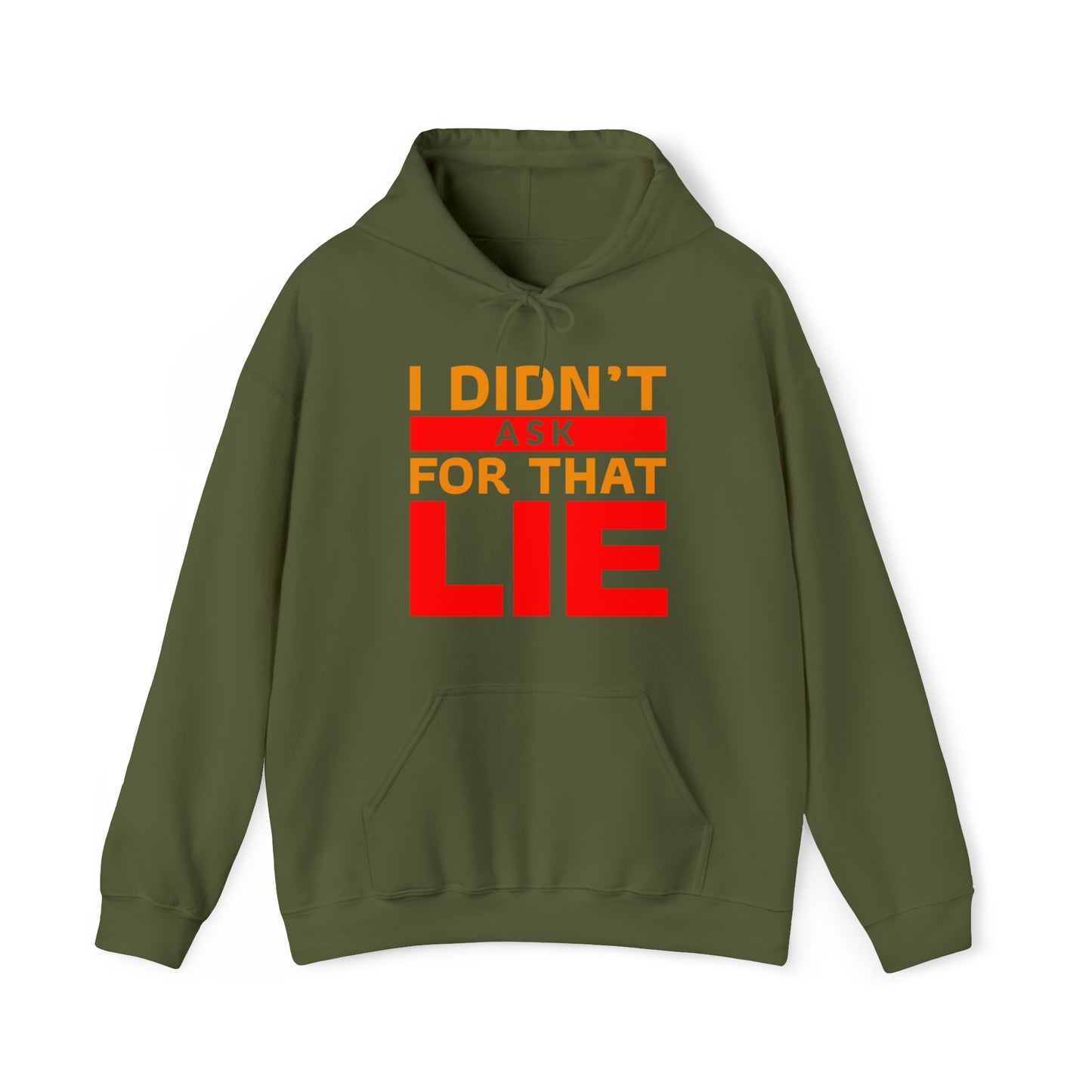 I did'nt ask for that Lie - Unisex Heavy Blend™ Hooded Sweatshirt