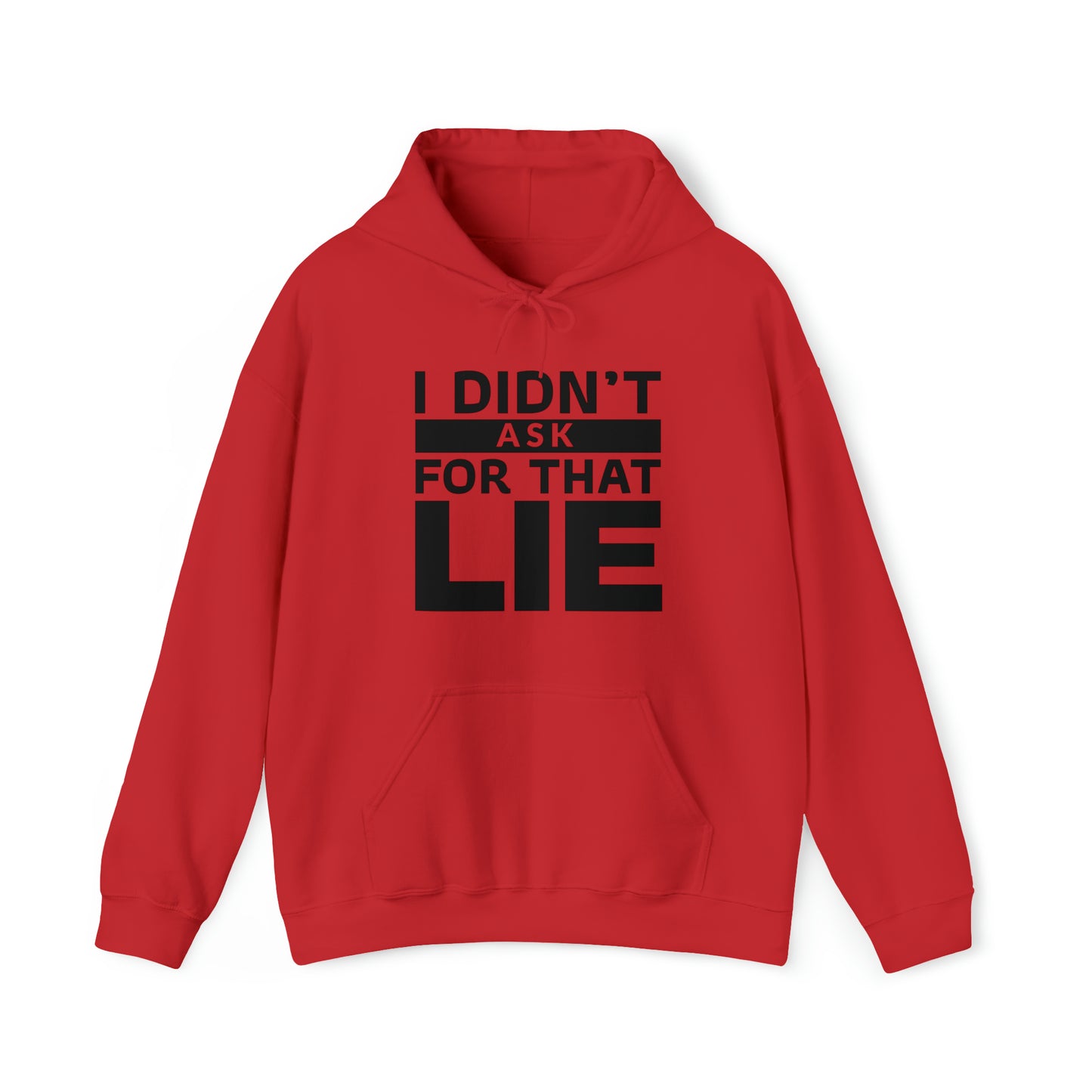 I didn't ask for that Lie - Unisex Heavy Blend™ Hooded Sweatshirt