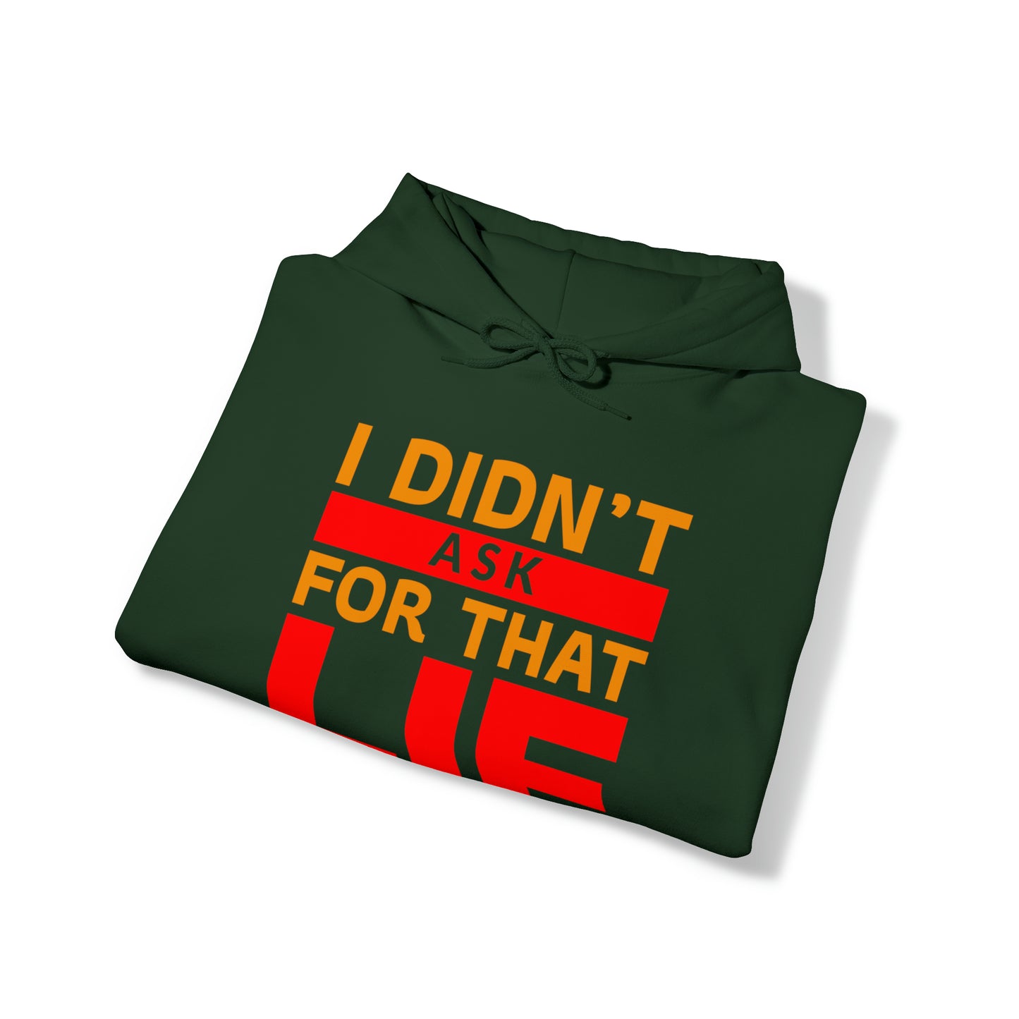 I did'nt ask for that Lie - Unisex Heavy Blend™ Hooded Sweatshirt