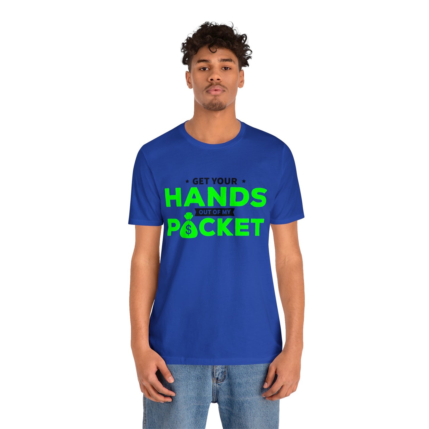 Get your hands out of my Pocket - Unisex Jersey Short Sleeve Tee