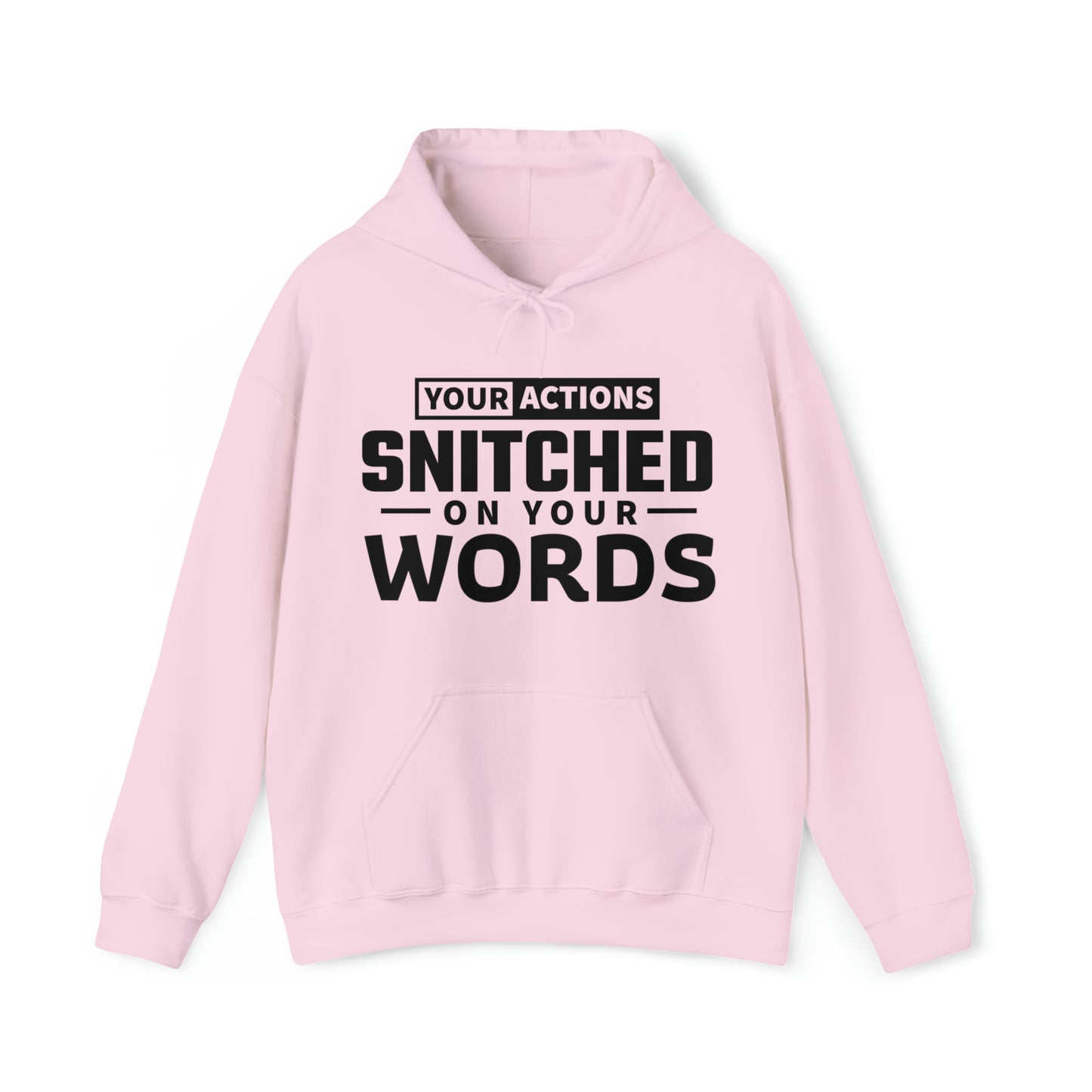 Your actions snitched on your words - Unisex Heavy Blend™ Hooded Sweatshirt