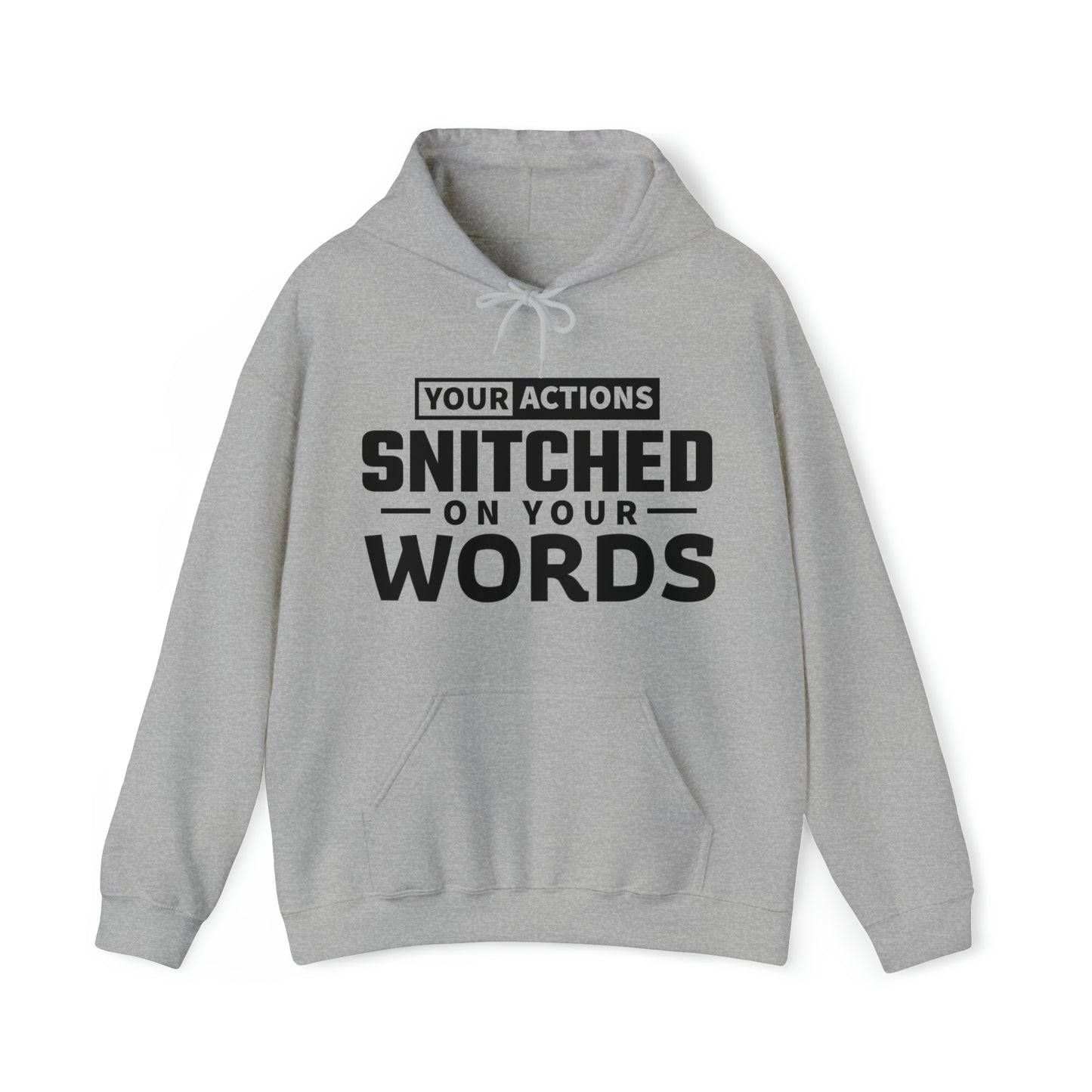 Your actions snitched on your words - Unisex Heavy Blend™ Hooded Sweatshirt